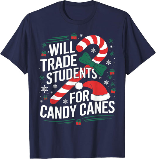 Will Trade Students For Candy Canes Teacher Christmas Xmas T-Shirt - T-Shirt | Navy