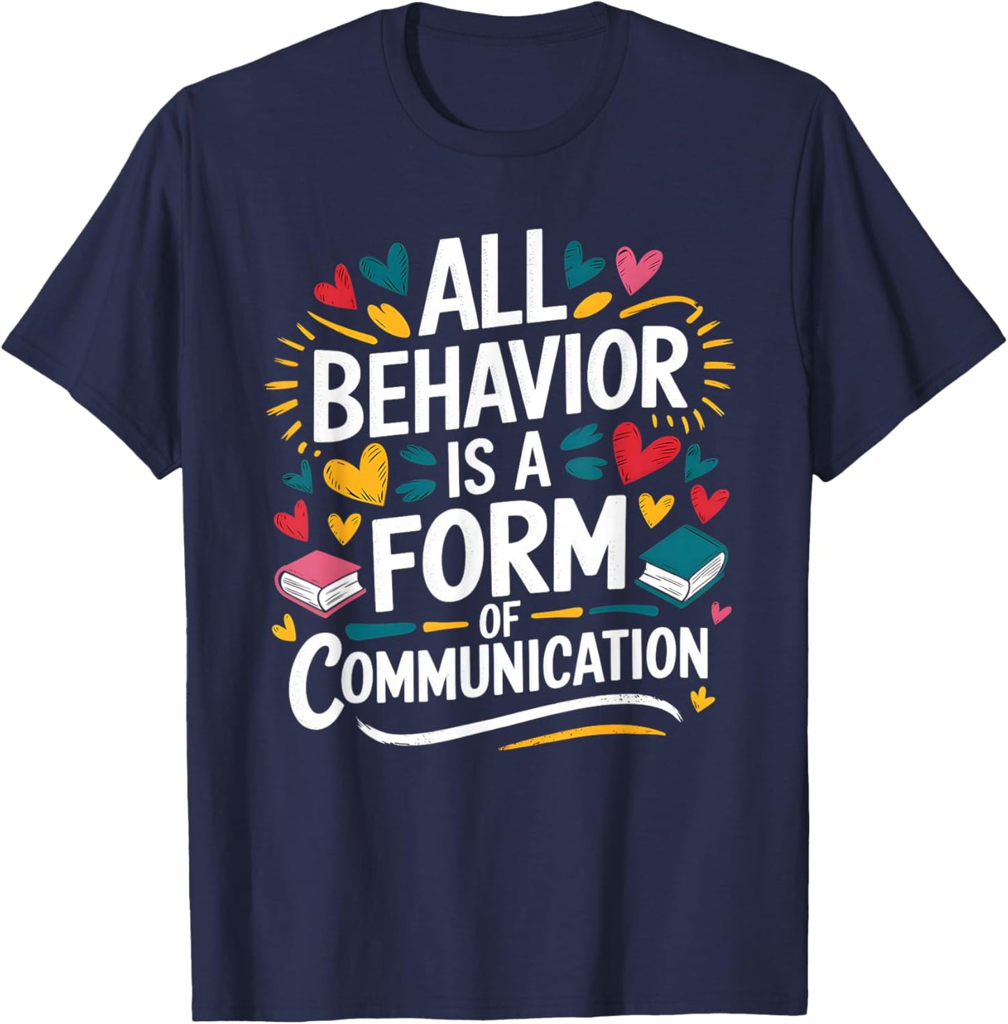 All Behavior Is A Form Of Communication ABA T-Shirt - T-Shirt | Navy
