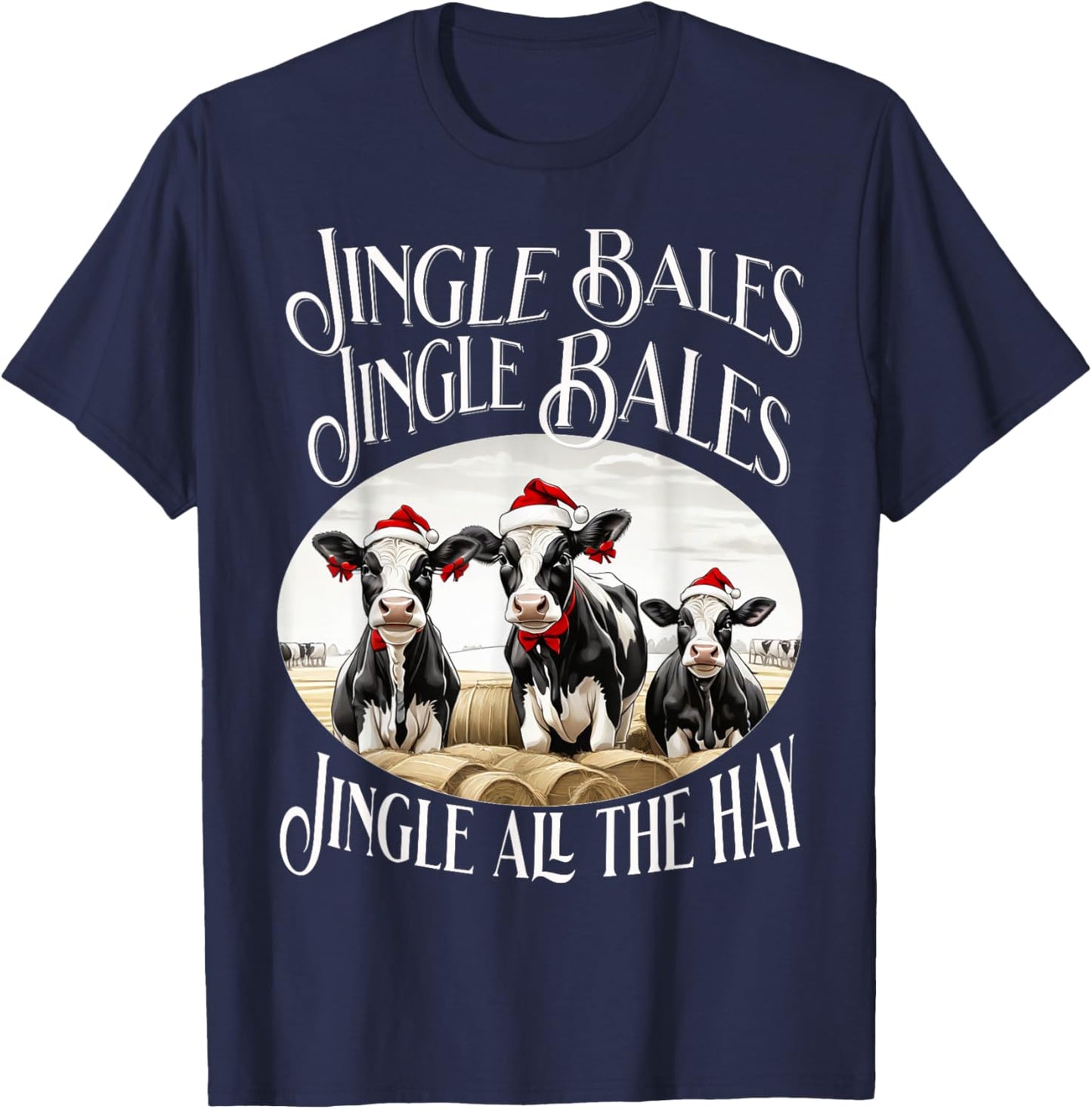 Jingle Bales Jingle Bales Jingle All the Hay Christmas Cows T-Shirt - T-Shirt | Navy