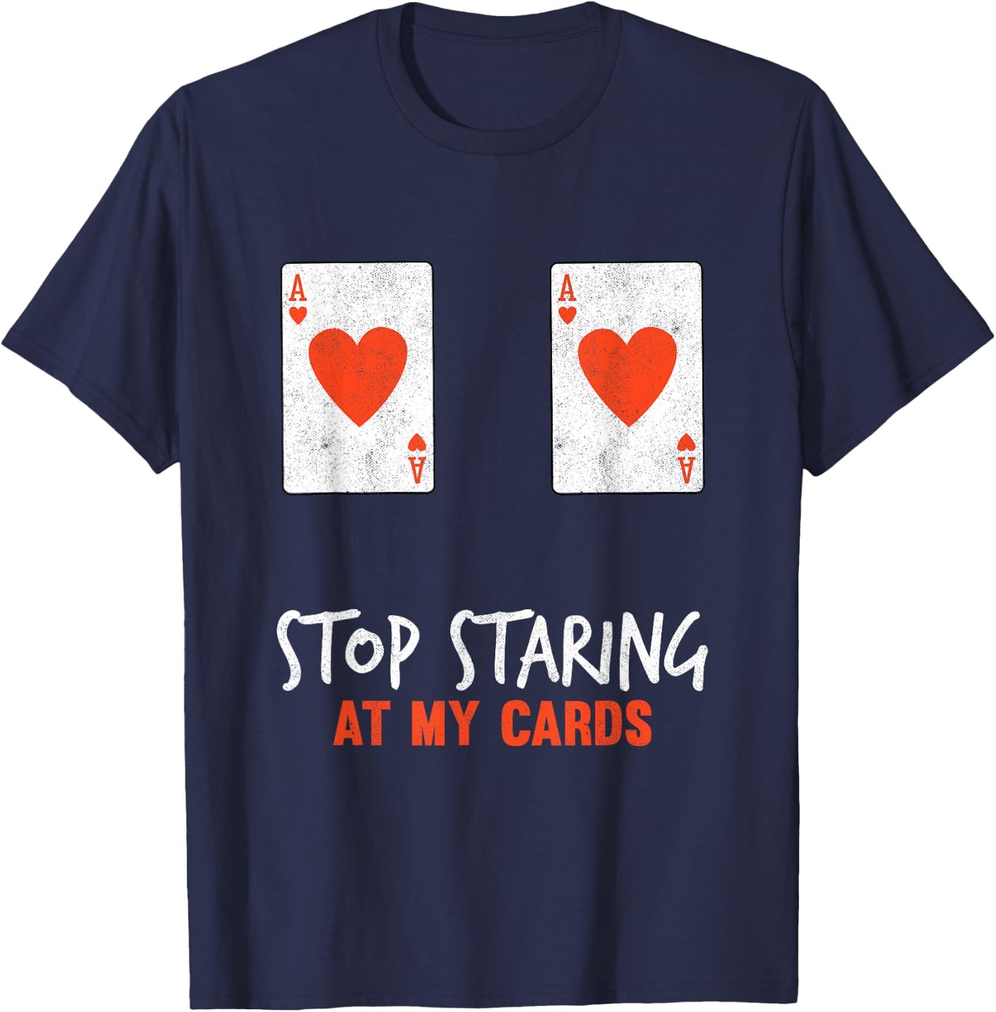 Stop Staring at My Cards Funny Poker Women Player T-Shirt - T-Shirt | Navy