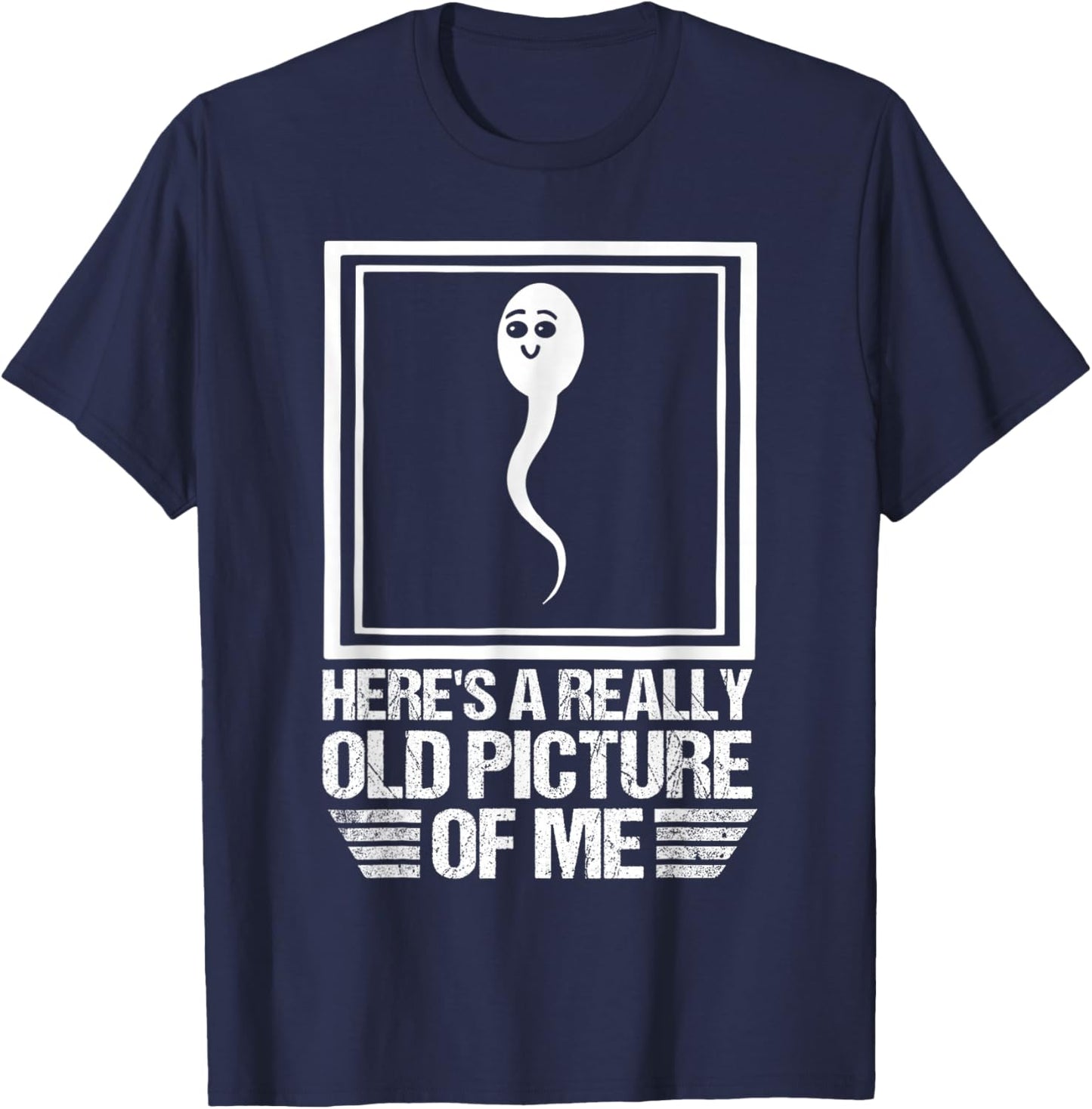 Here's A Really Old Picture Of Me Funny Sperm T-Shirt - T-Shirt | Navy