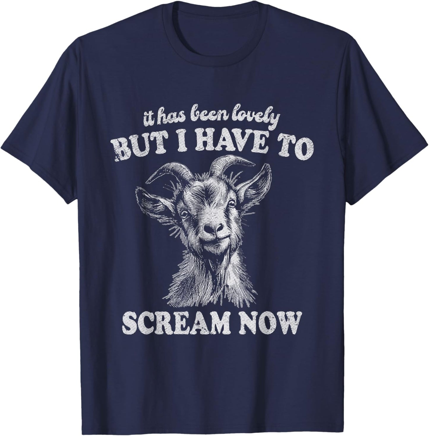It Has Been Lovely But I Have to Scream Funny Screaming Goat T-Shirt - T-Shirt | Navy