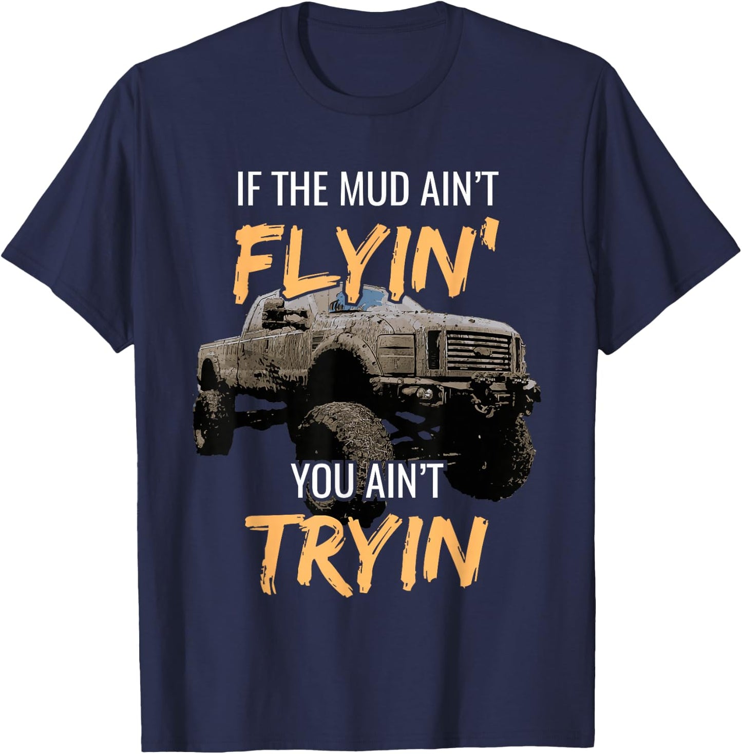 Mud Racing Off-Road 4x4 Truck Bogging Motorsports Dirty T-Shirt - T-Shirt | Navy