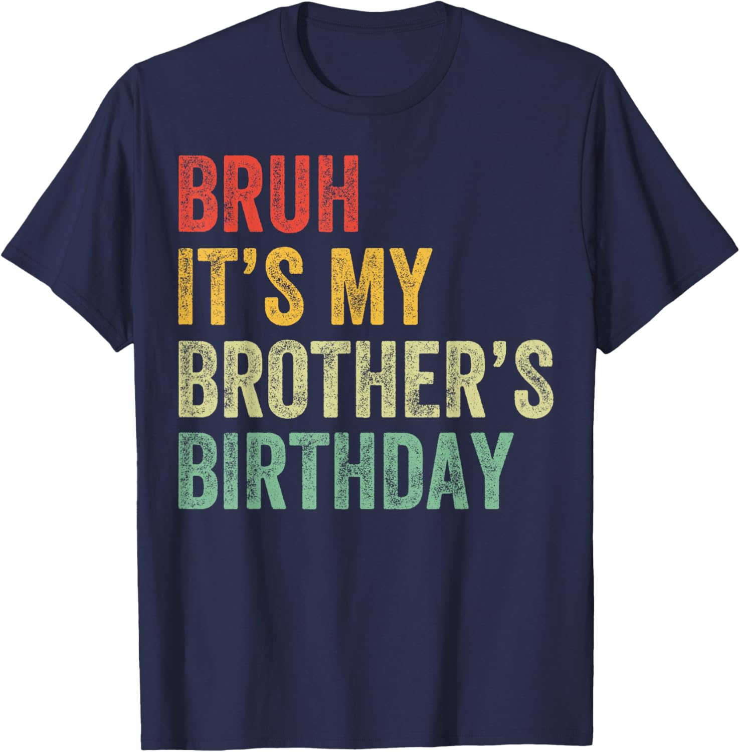 Bruh It's My Brother's Birthday Funny Bday Sister T-Shirt - T-Shirt | Navy
