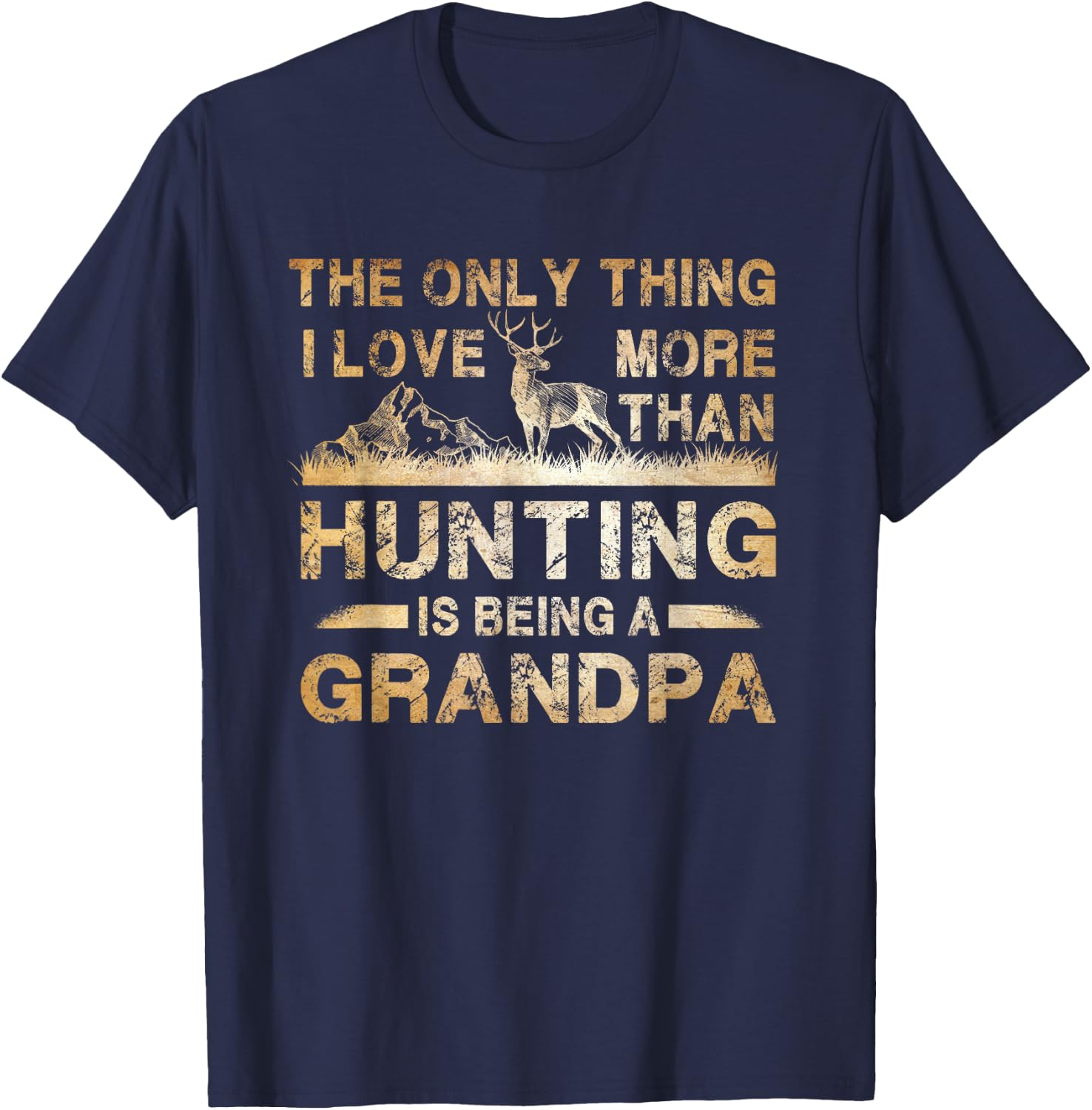 The Only Thing I Love More Than Hunting Is Being A Grandpa T-Shirt - T-Shirt | Navy