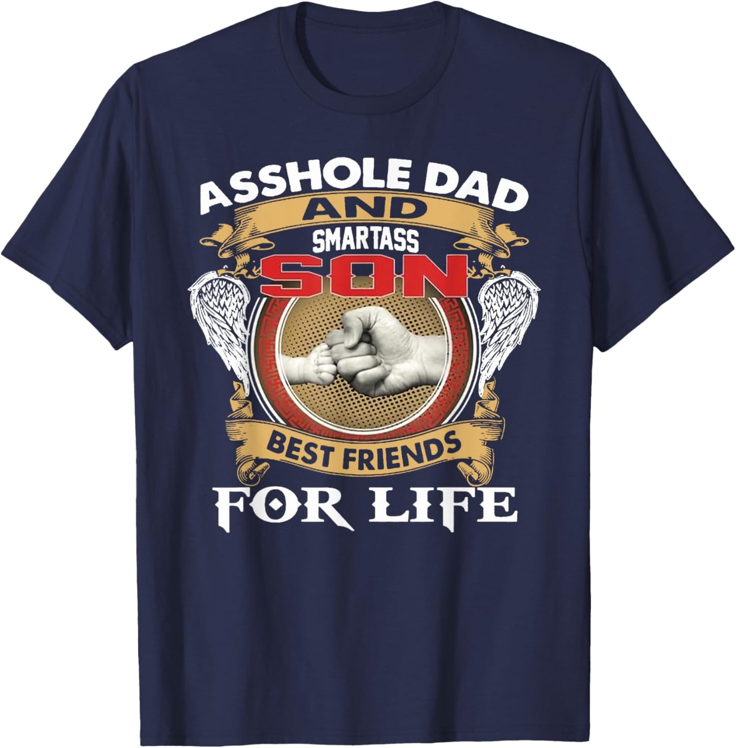 Funny Asshole Dad And Smartass Son Best Friends For Life T-Shirt - T-Shirt | Navy