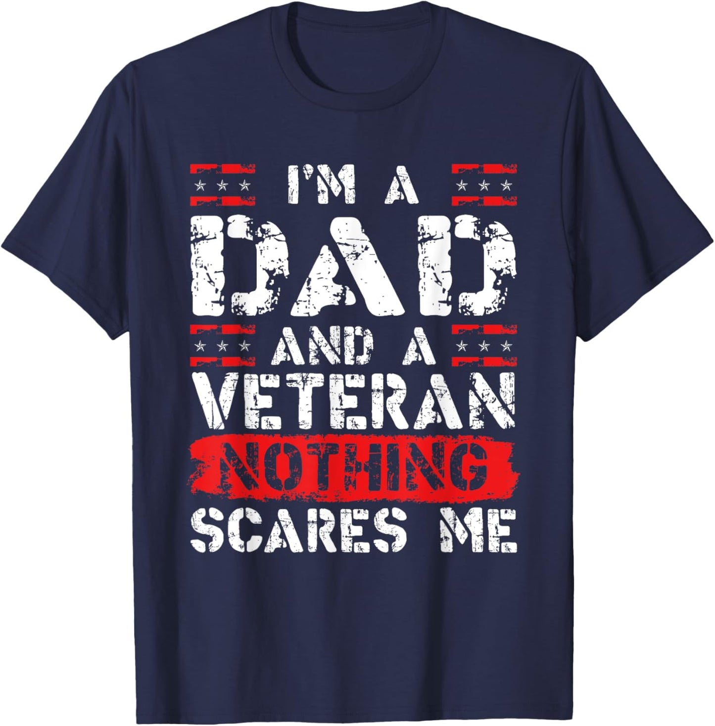 I'm A Dad And A Veteran Nothing Scares Me Funny Military Dad T-Shirt - T-Shirt | Navy