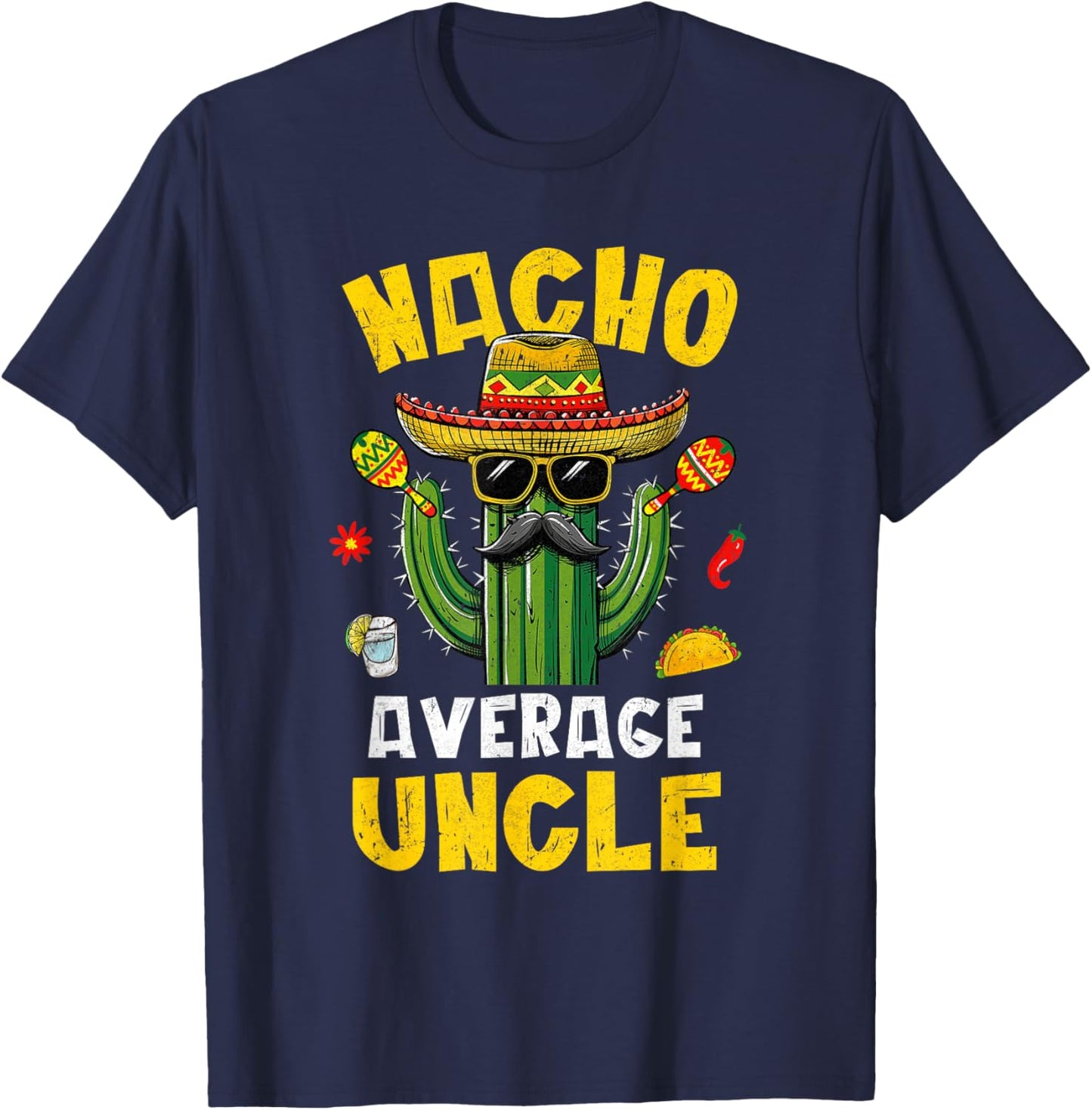 Nacho Average Uncle Funny Best Uncle Hilarious Joke Humor T-Shirt - T-Shirt | Navy