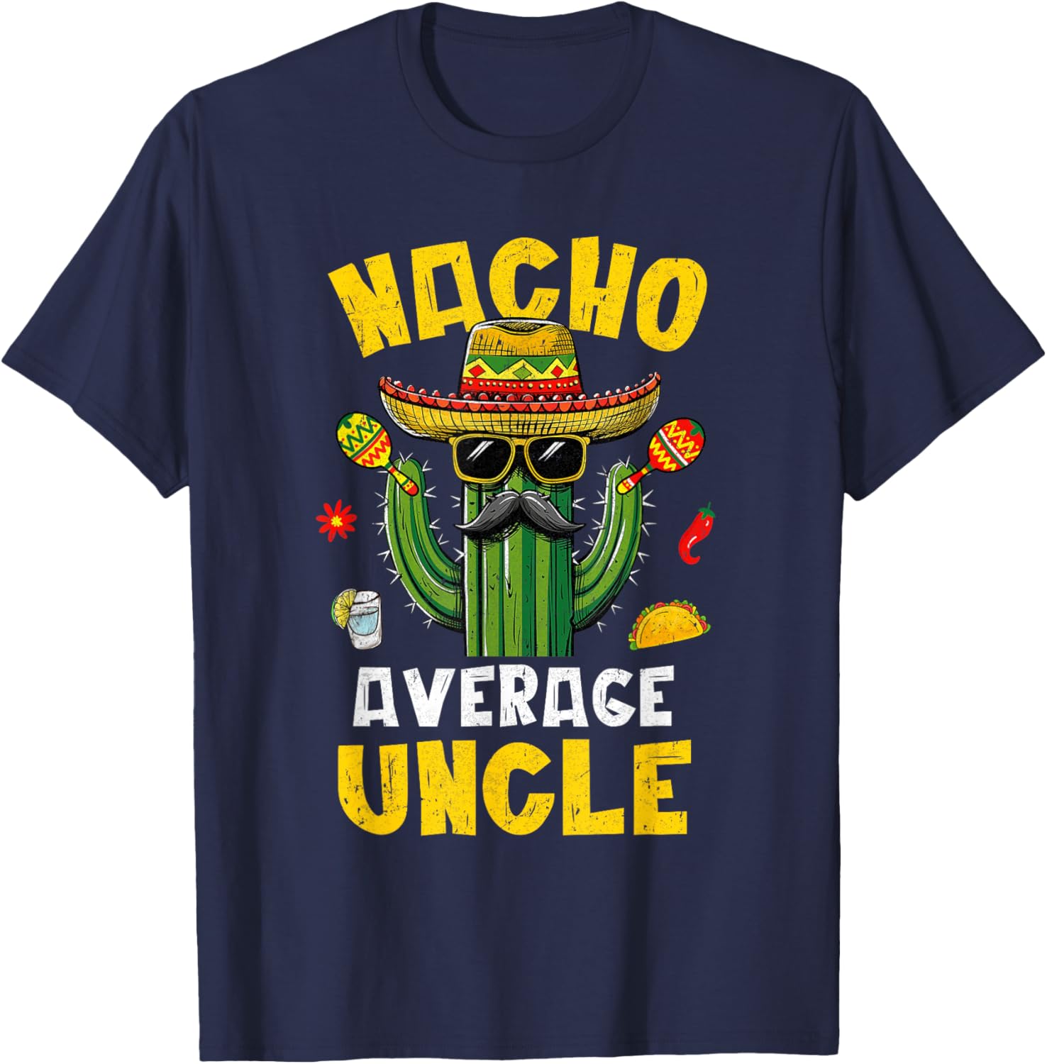 Nacho Average Uncle Funny Best Uncle Hilarious Joke Humor T-Shirt - T-Shirt | Navy