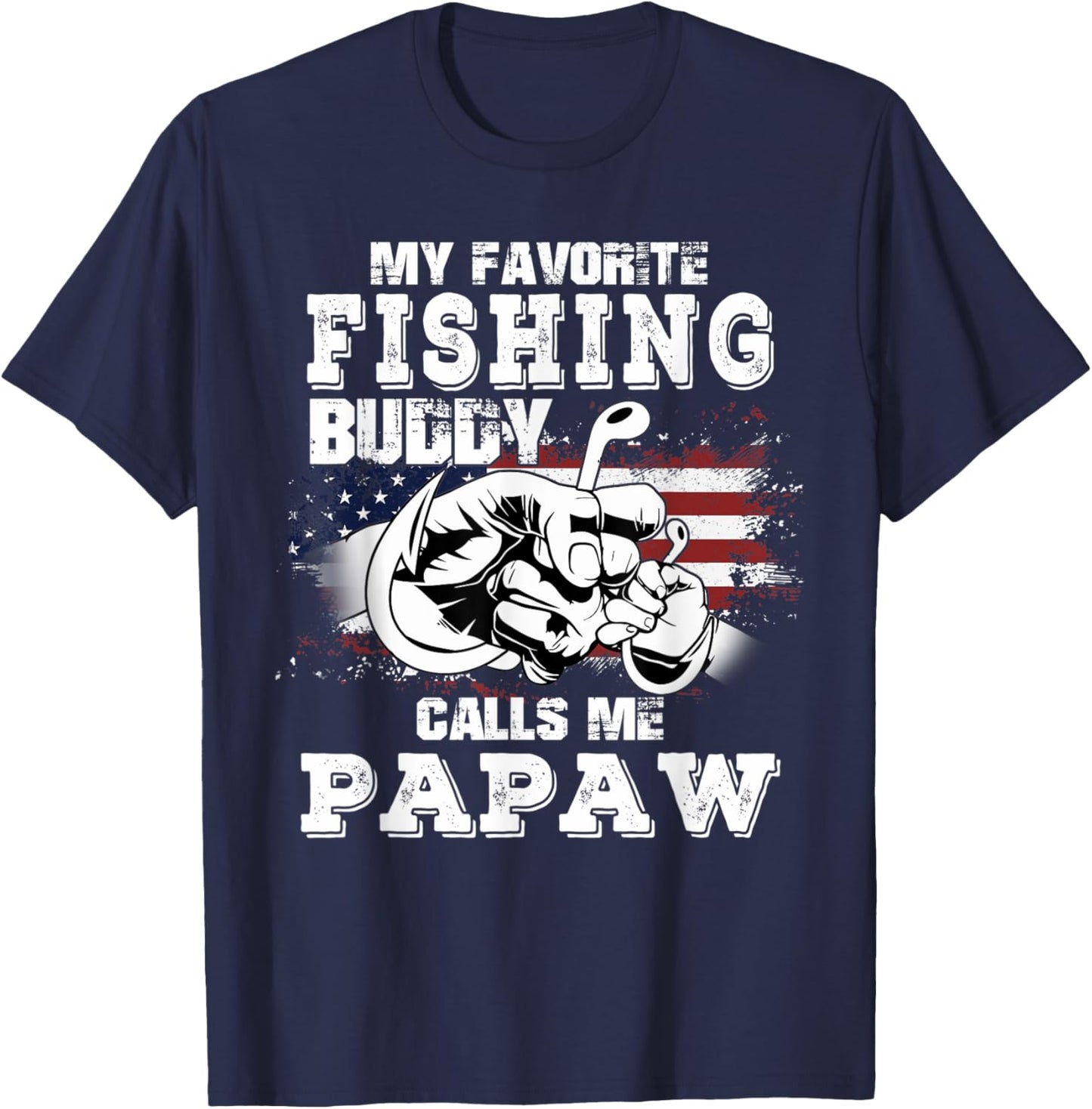 My Favorite Fishing Buddy Calls Me Papaw 4th Of July Fisher T-Shirt - T-Shirt | Navy