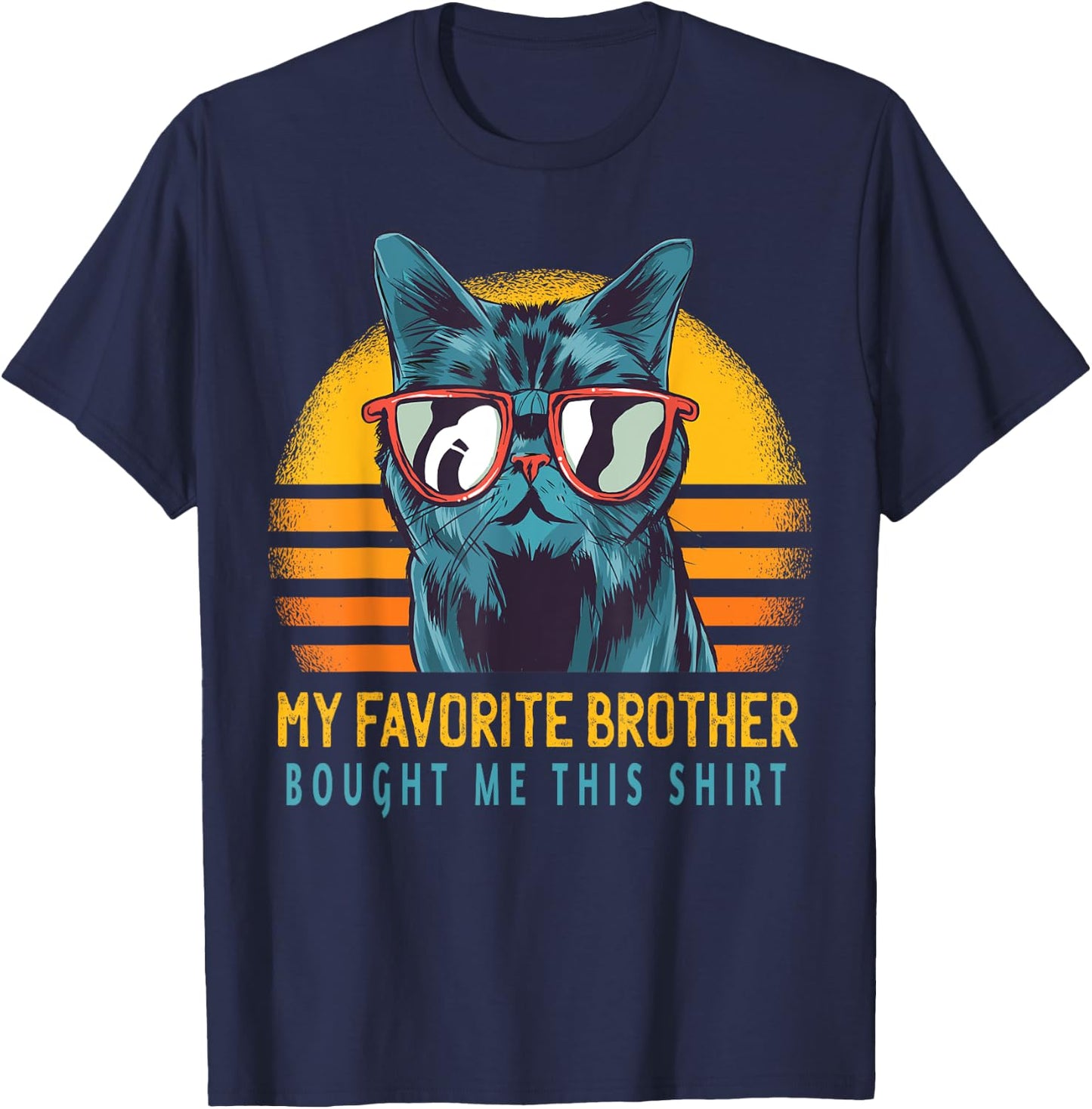 My Favorite Brother Bought Me This Shirt Funny Gift Cute Cat Men Women Kids T-Shirt - T-Shirt | Navy