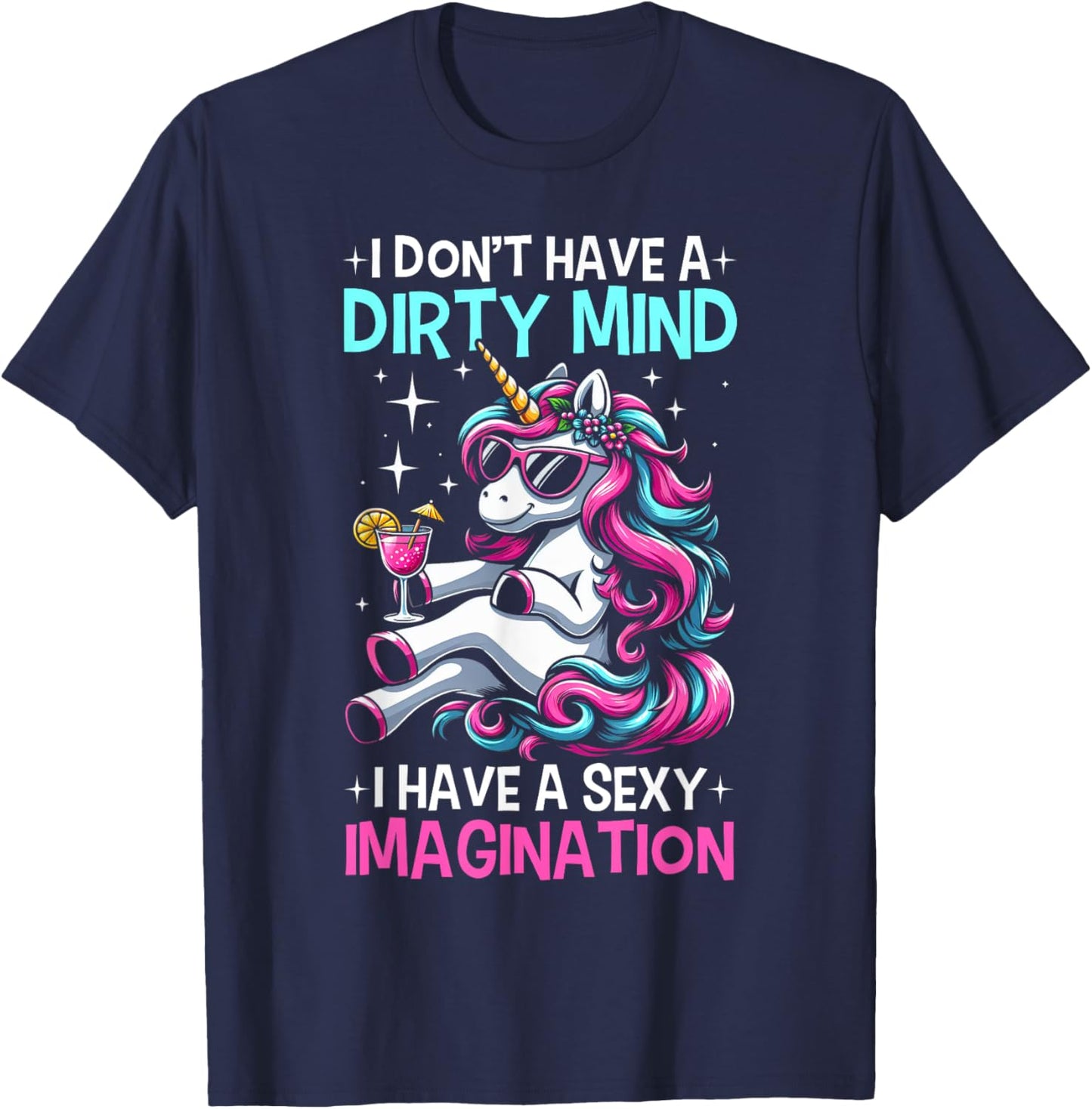 Funny I Don't Have A Dirty Mind Sexy Imagination Unicorn T-Shirt - T-Shirt | Navy