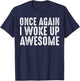 Funny Once Again I Woke Up Awesome Retro Motivational Humor T-Shirt - T-Shirt | Navy