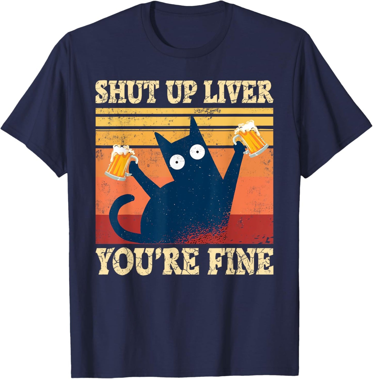 Shut Up Liver You're Fine Funny Cat With Beer T-Shirt - T-Shirt | Navy