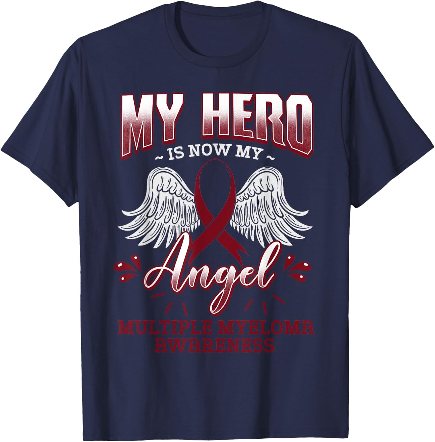 My Hero Is Now My Angel Multiple Myeloma Awareness MM Gift T-Shirt - T-Shirt | Navy