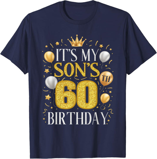 It's My Son's 60th Birthday Gifts 60 Year Old Birthday Party T-Shirt - T-Shirt | Navy