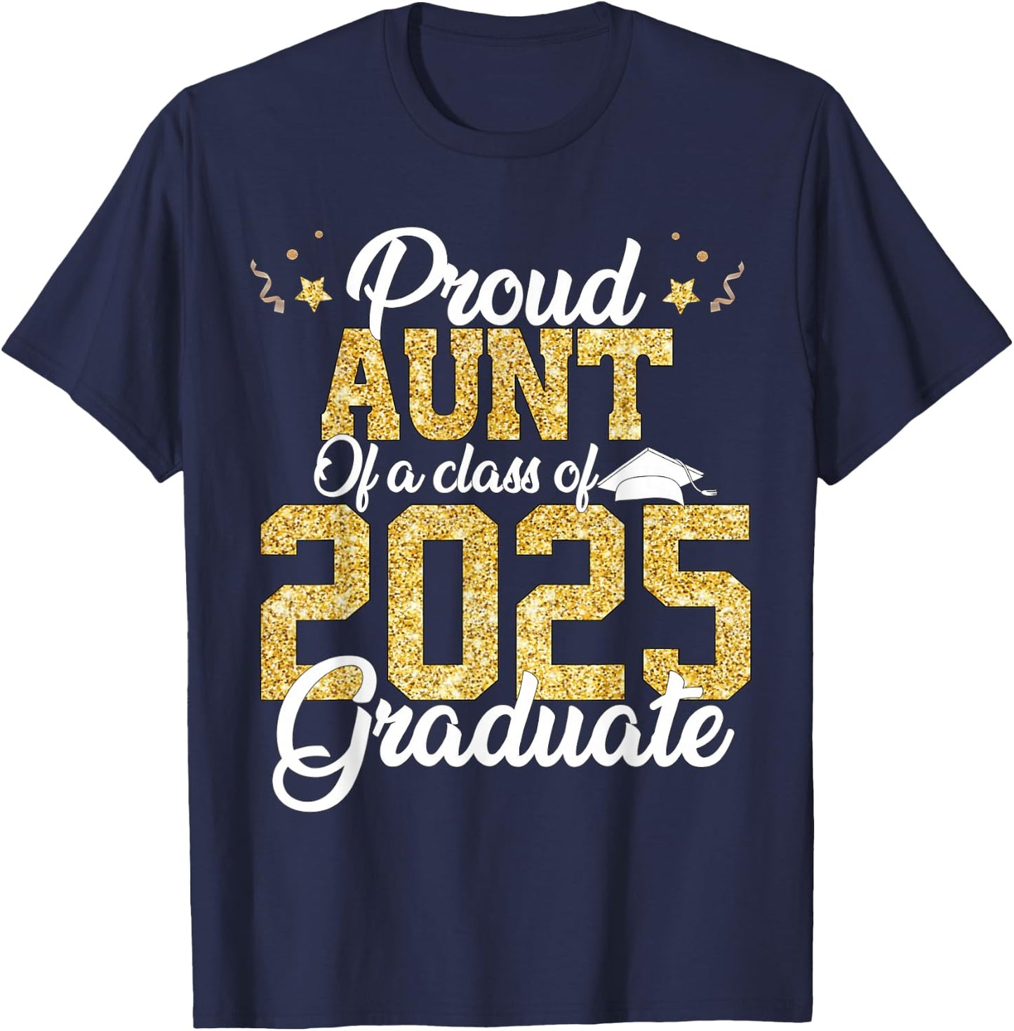 Proud Aunt Of a class of 2025 Graduate Senior Graduation T-Shirt - T-Shirt | Navy