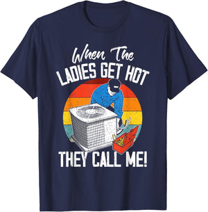 HVAC Funny When The Ladies Get Hot They Call Me T-Shirt - T-Shirt | Navy