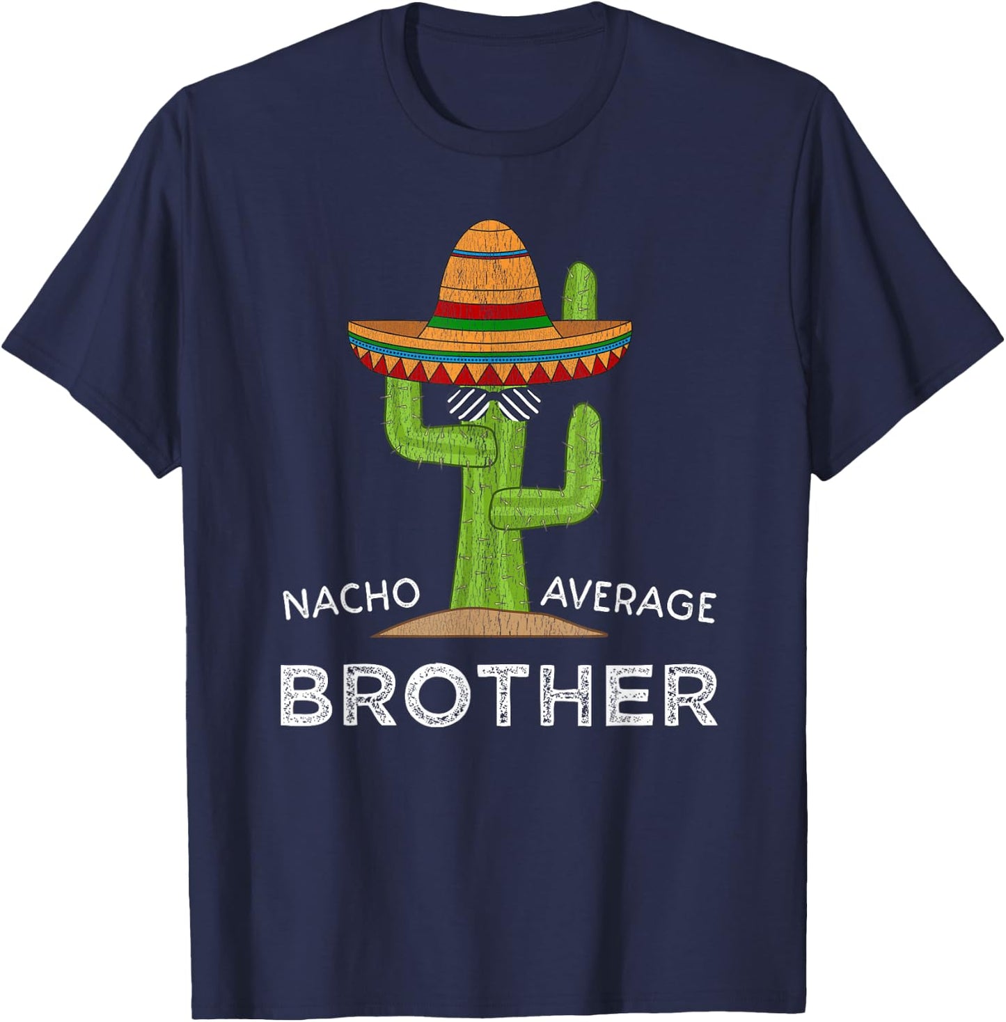Fun Brother Joke Humor | Funny Saying Nacho Average Brother T-Shirt - T-Shirt | Navy