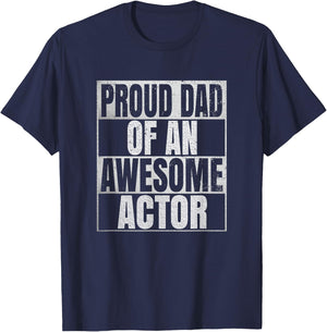 Proud Dad Of An Awesome Actor Gift - Funny Acting T-Shirt - T-Shirt | Navy