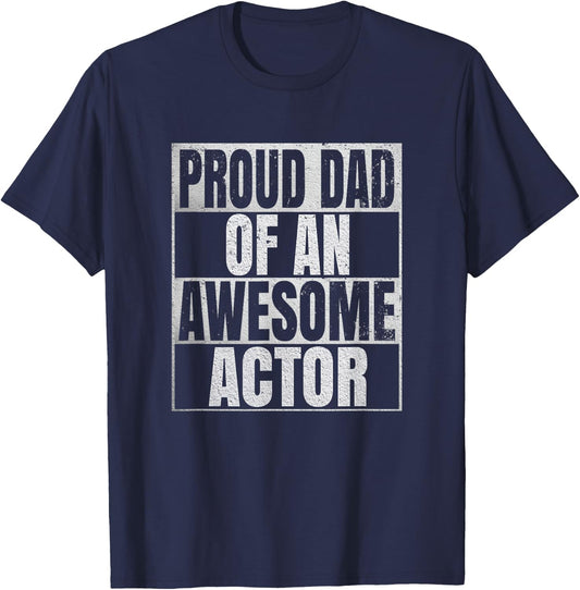 Proud Dad Of An Awesome Actor Gift - Funny Acting T-Shirt - T-Shirt | Navy