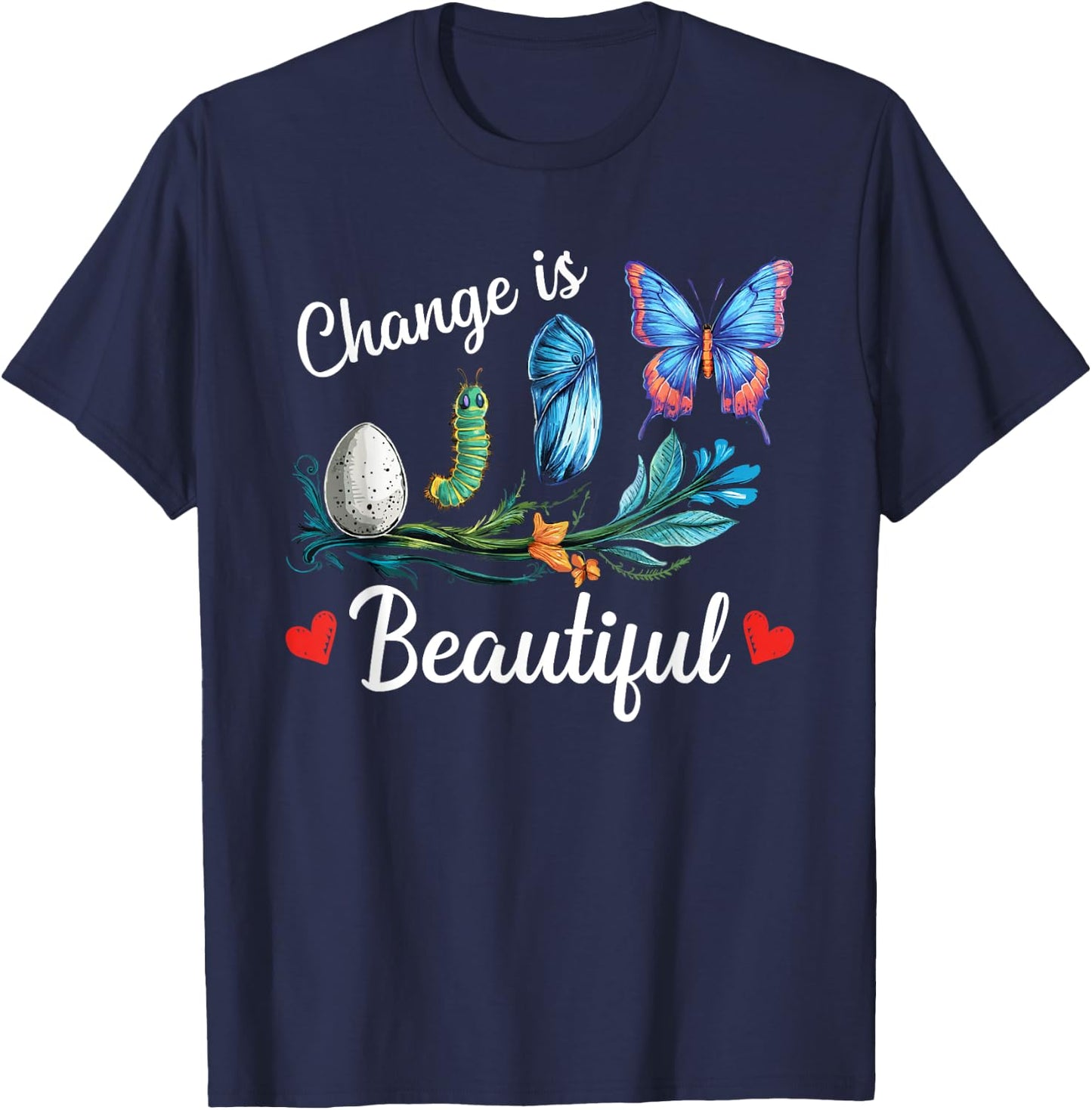 Butterfly Lover Change Is Beatiful Caterpillar Butterfly T-Shirt - T-Shirt | Navy
