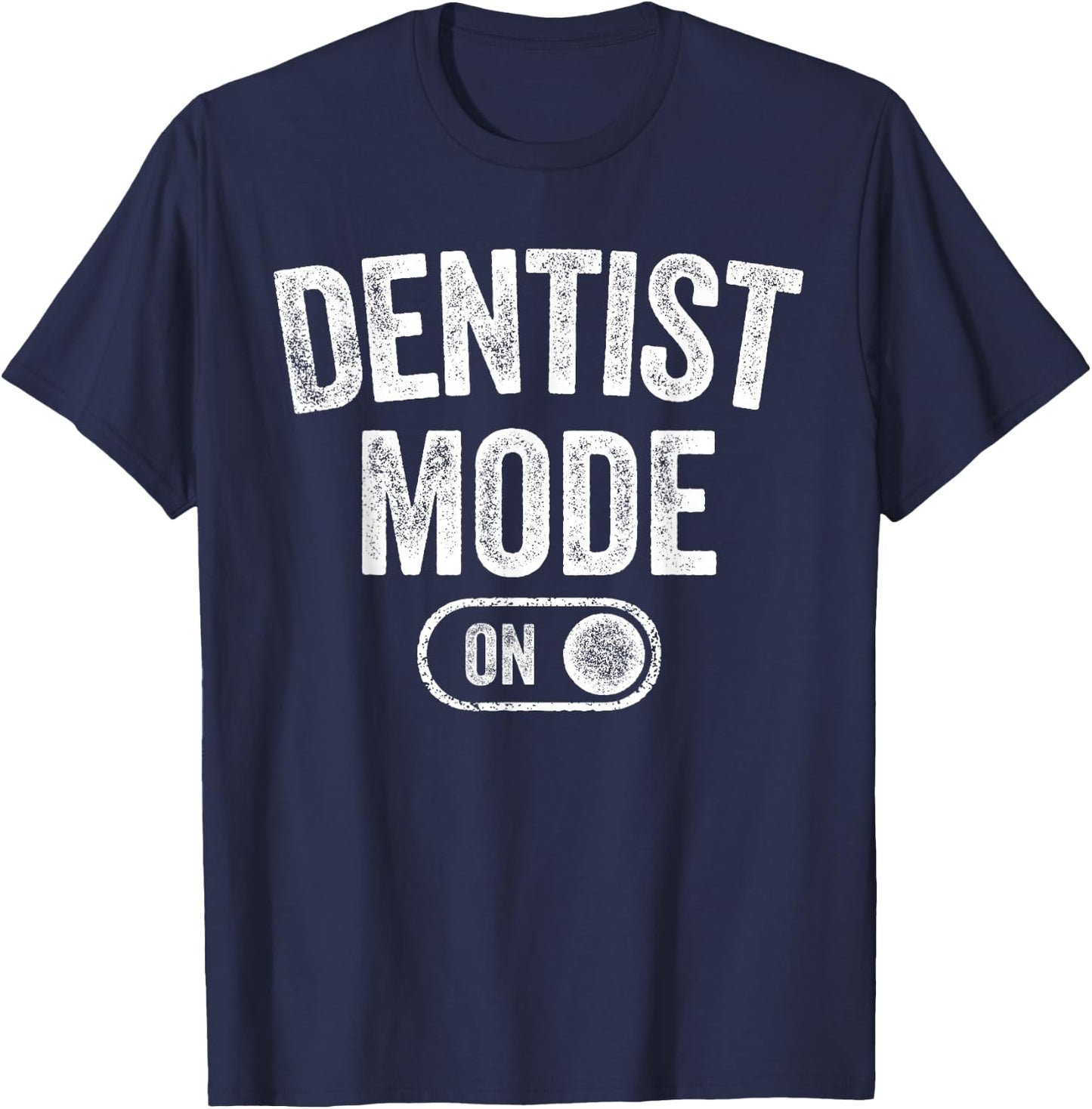 Dentist Mode On Funny Smile Maker Gift Dental Orthodontist T-Shirt - T-Shirt | Navy