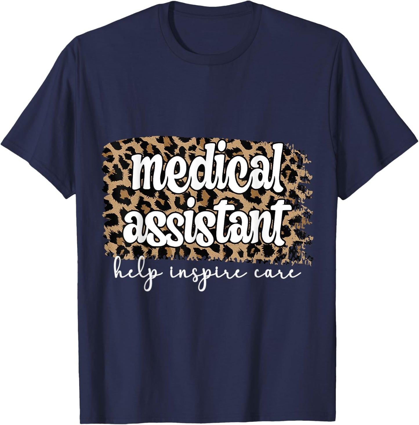 Leopard Cheetah Print Medical Assistant Help Inspire Care T-Shirt - T-Shirt | Navy