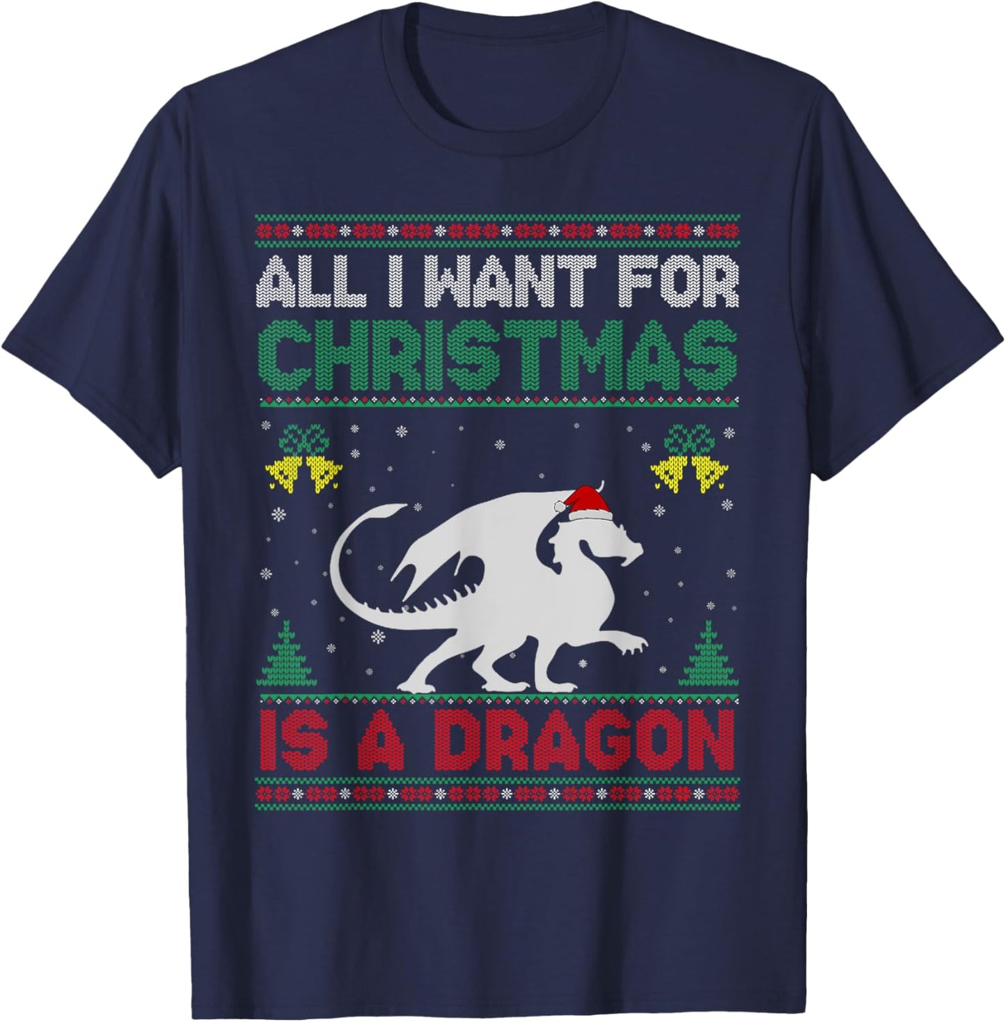 All I Want For Christmas Is A Dragon Ugly Sweater T-Shirt - T-Shirt | Navy