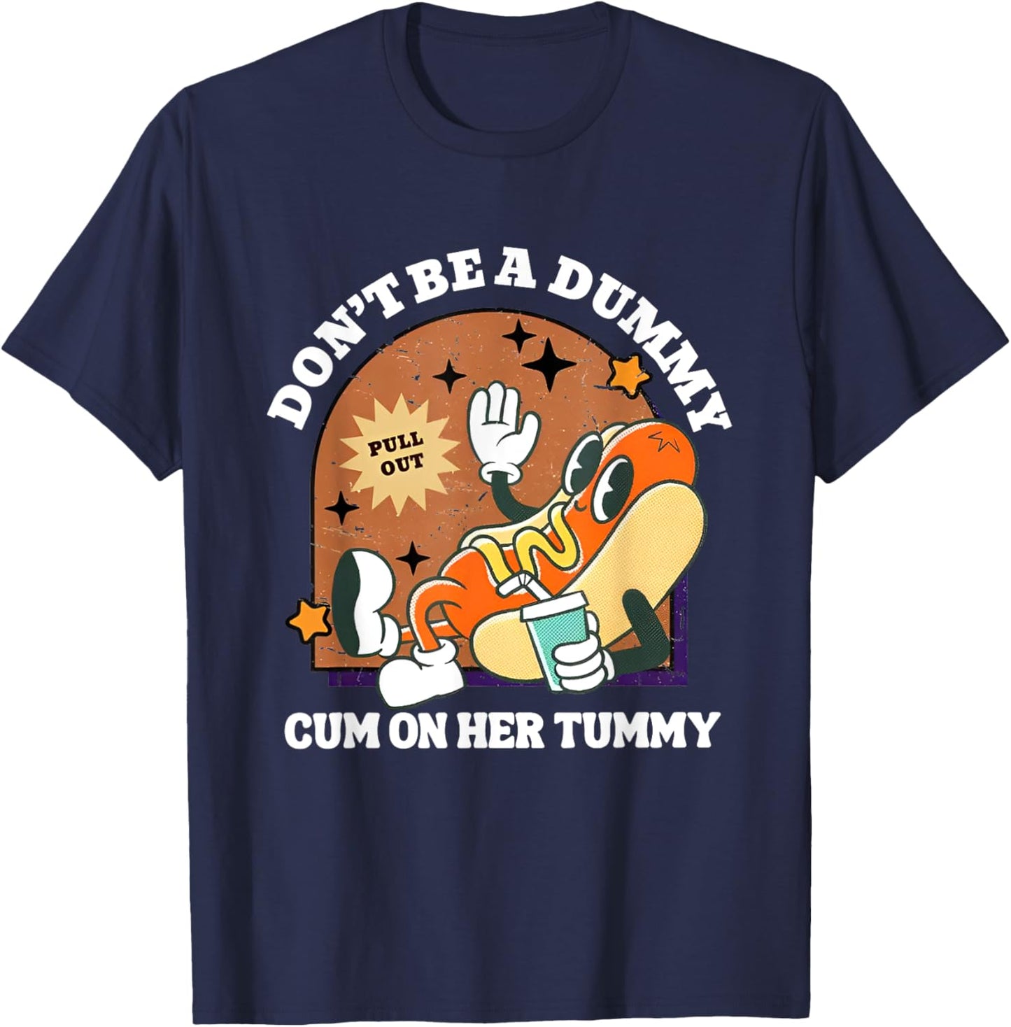 Don't Be A Dummy Cum On Her Tummy T-Shirt - T-Shirt | Navy
