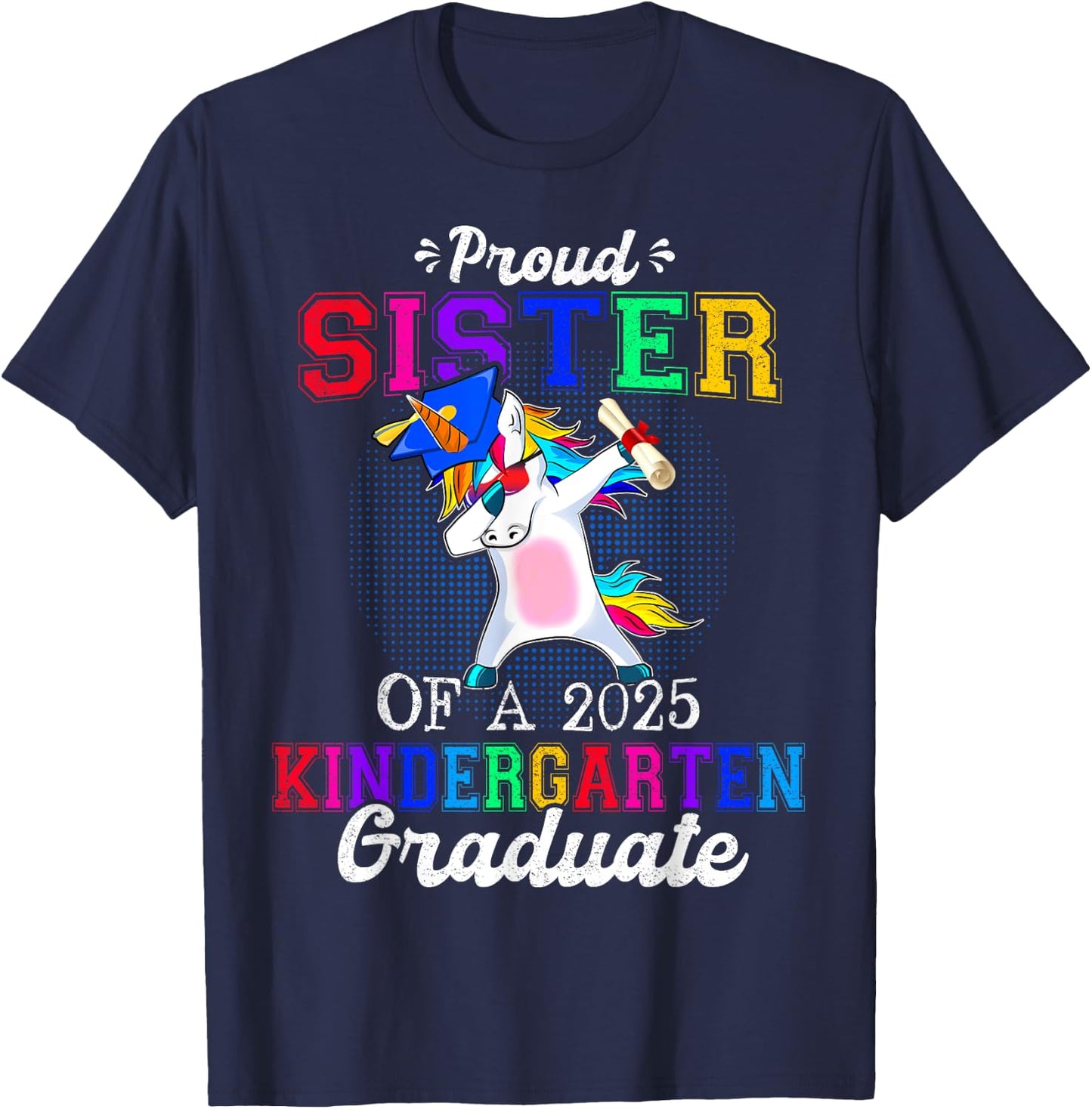 Proud Sister Of A 2025 Kindergarten Graduate Unicorn Dabbing T-Shirt - T-Shirt | Navy