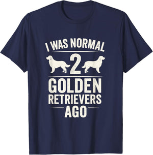 I was Normal 2 Golden Retrievers Ago - Funny Dog Owner T-Shirt - T-Shirt | Navy