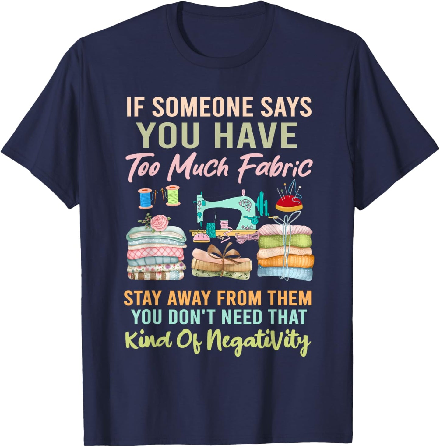 Too Much fabric Sewing & Quilting Lover Sewer Quilters T-Shirt - T-Shirt | Navy