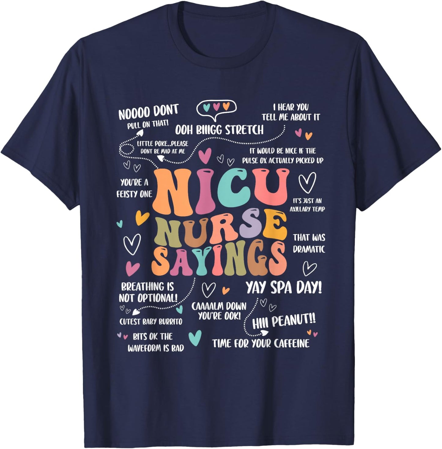 NICU Nurse Sayings Nursing Student Nicu RN T-Shirt - T-Shirt | Navy