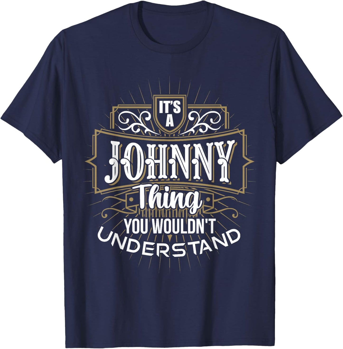 It's a JOHNNY Thing you wouldn't understand First Name T-Shirt - T-Shirt | Navy
