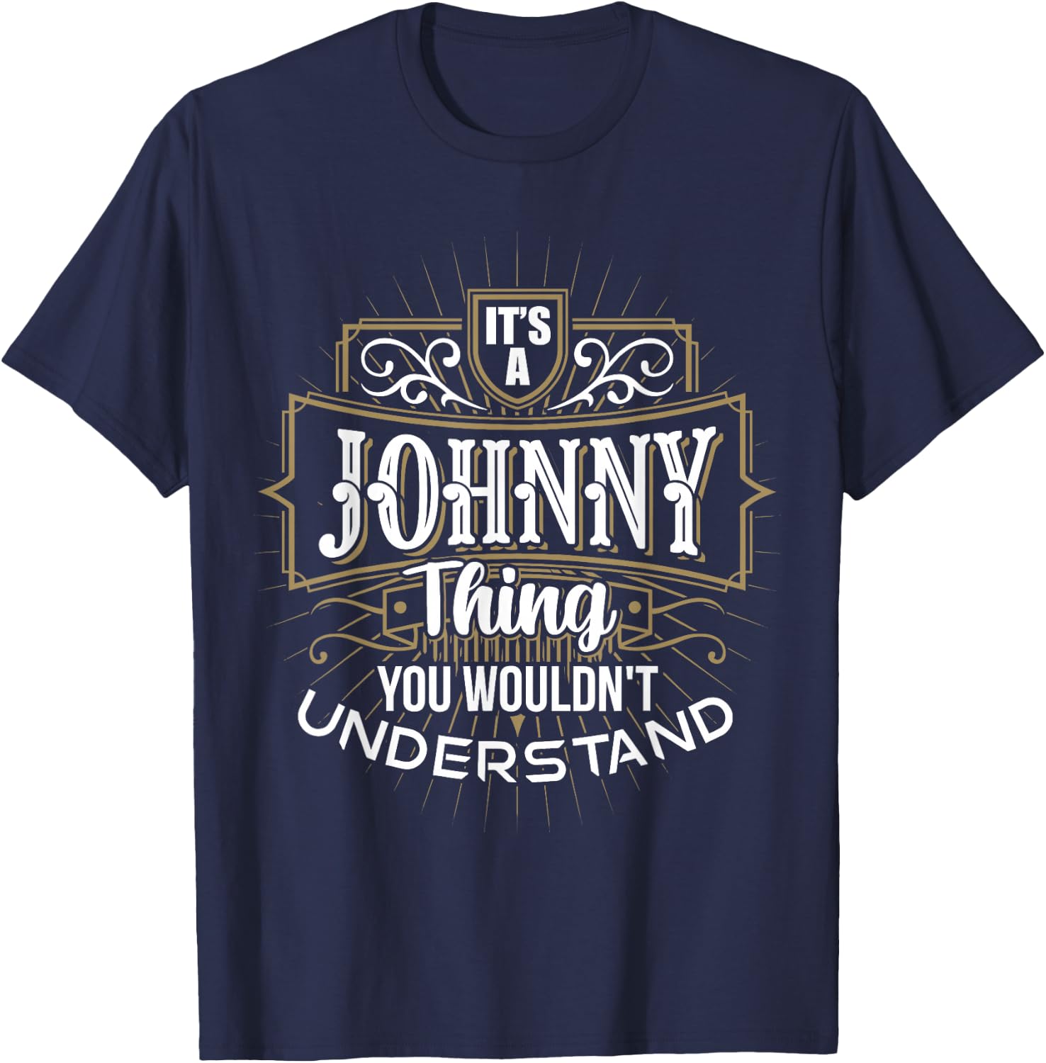 It's a JOHNNY Thing you wouldn't understand First Name T-Shirt - T-Shirt | Navy