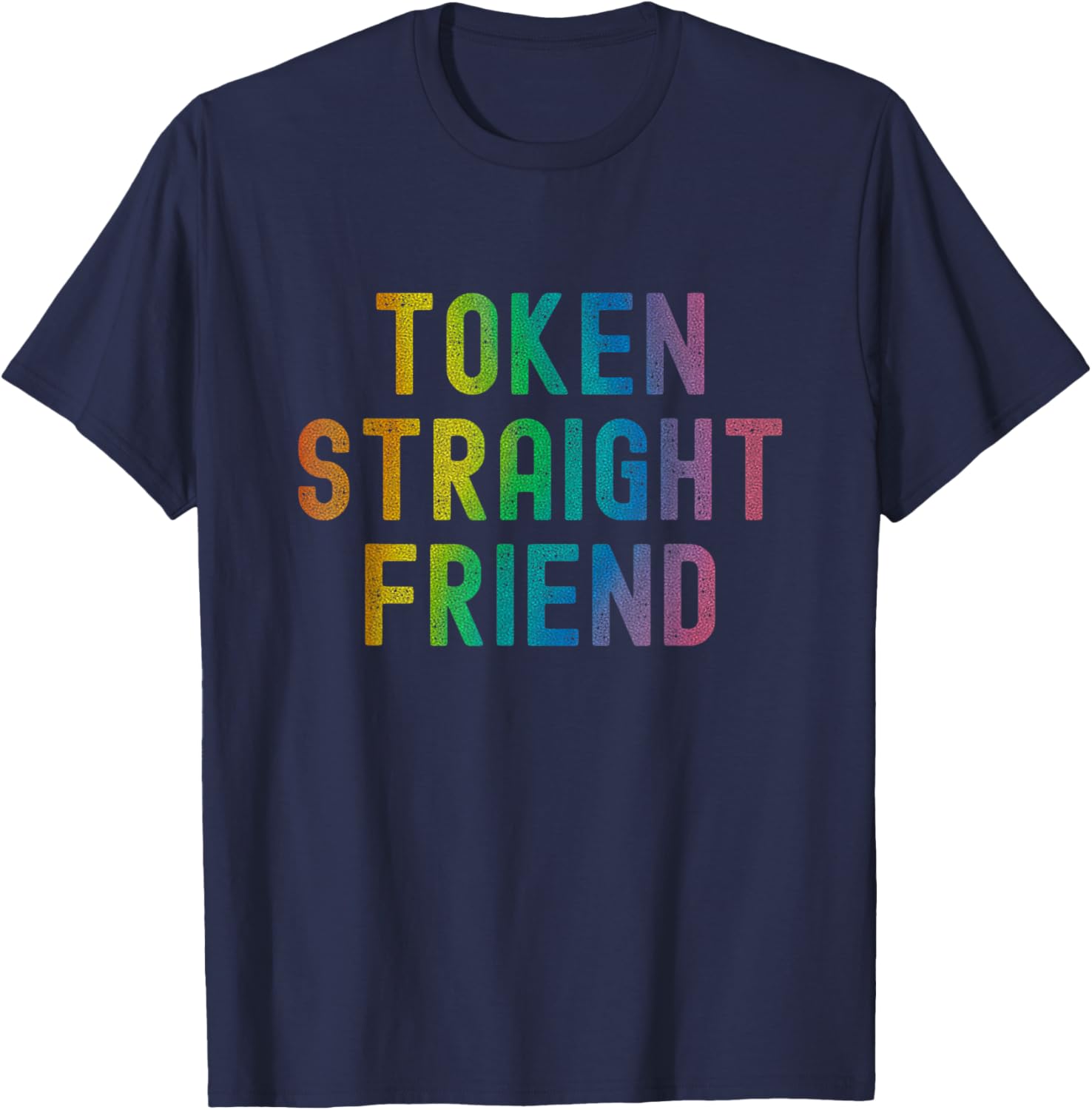 Token Straight Friend Funny Slang Queer Ally Gay Pride Stuff T-Shirt - T-Shirt | Navy