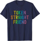 Token Straight Friend Funny Slang Queer Ally Gay Pride Stuff T-Shirt - T-Shirt | Navy