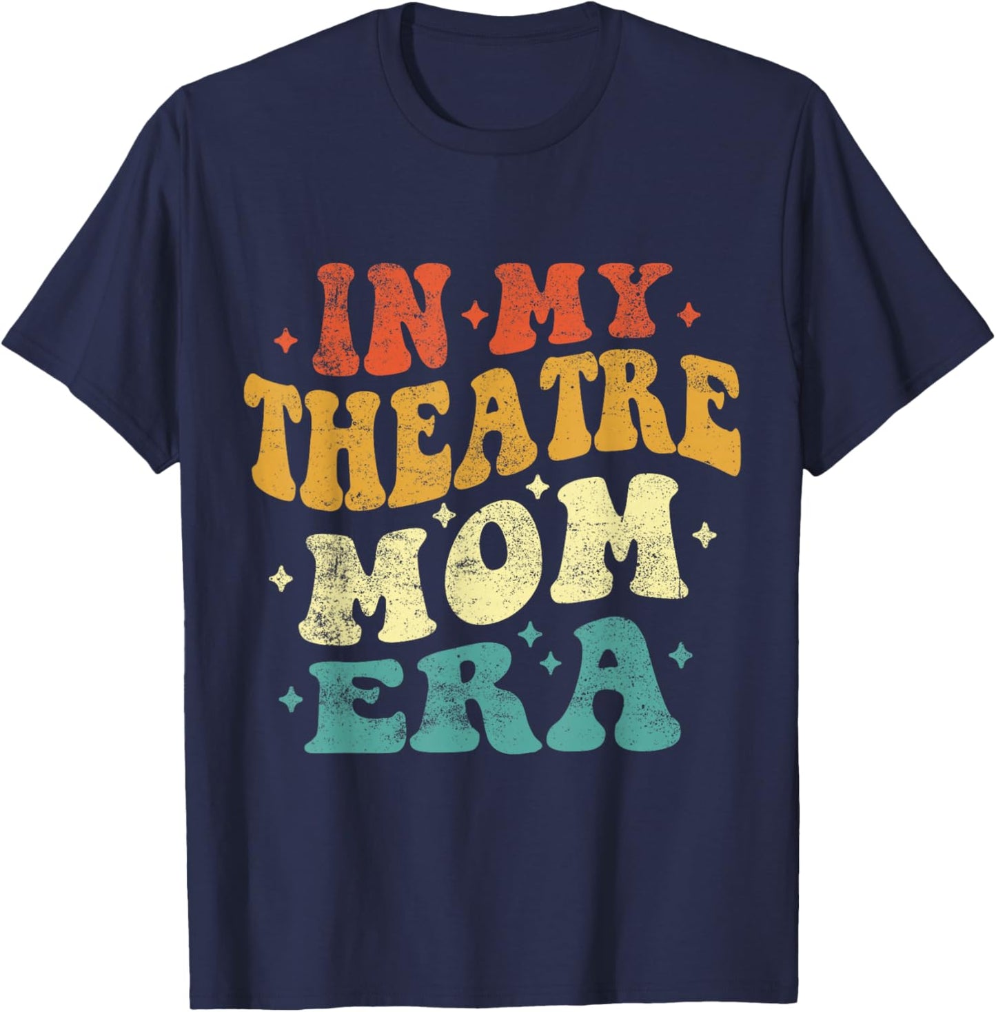 In My Theatre Mom Era Funny Theatre Mom Vintage Mothers Day T-Shirt - T-Shirt | Navy