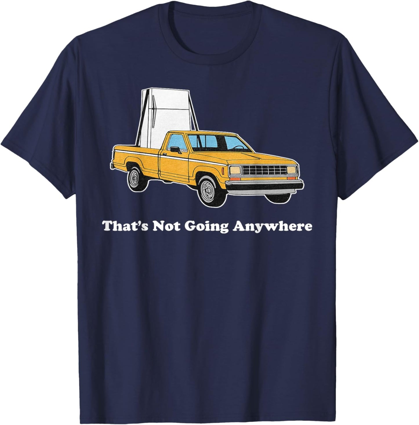 That's Not Going Anywhere T-Shirt - T-Shirt | Navy