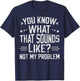 You Know What That Sounds Like Not My Problem funny retro T-Shirt - T-Shirt | Navy