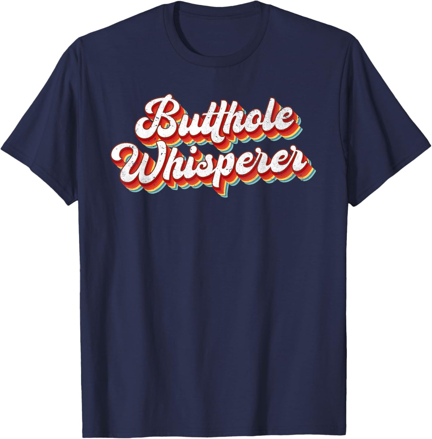 Butthole Whisperer Sarcastic Jokes Retro Vintage Humorour T-Shirt - T-Shirt | Navy