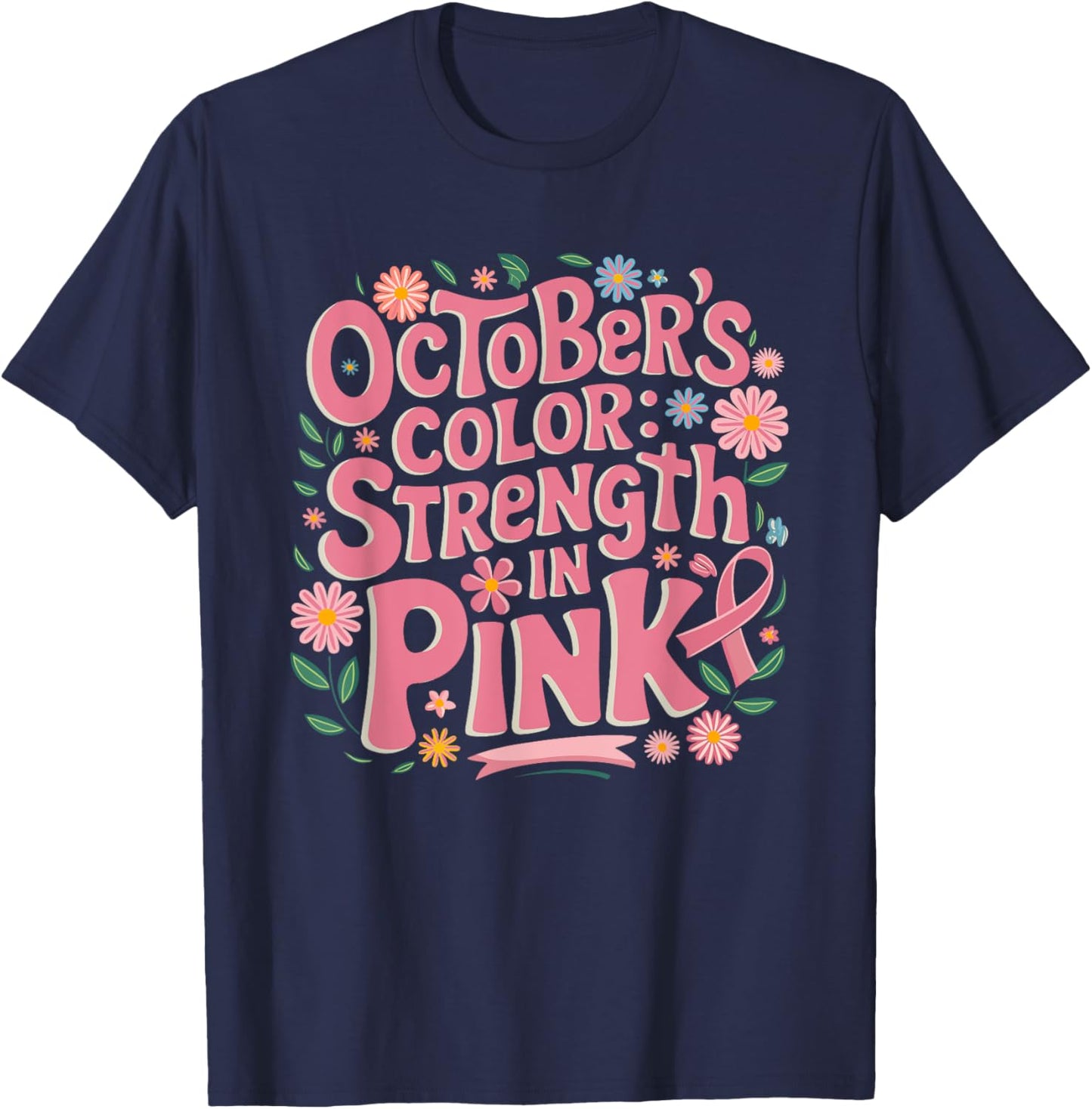 Pink October Strength In Pink Breast Cancer Awareness T-Shirt - T-Shirt | Navy