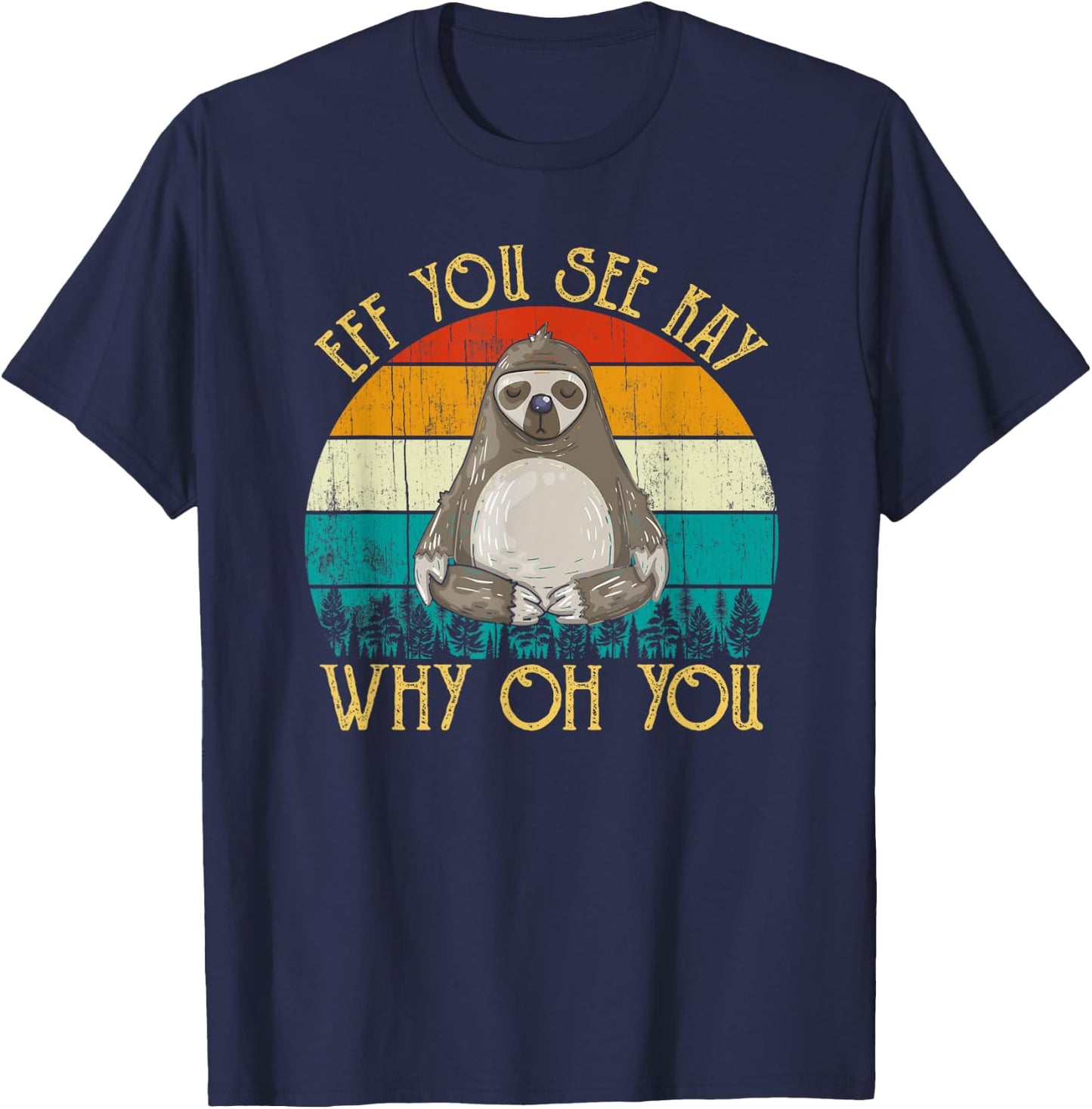Eff You See Kay Why Oh You - Funny Vintage Sloth Lover Yoga T-Shirt - T-Shirt | Navy