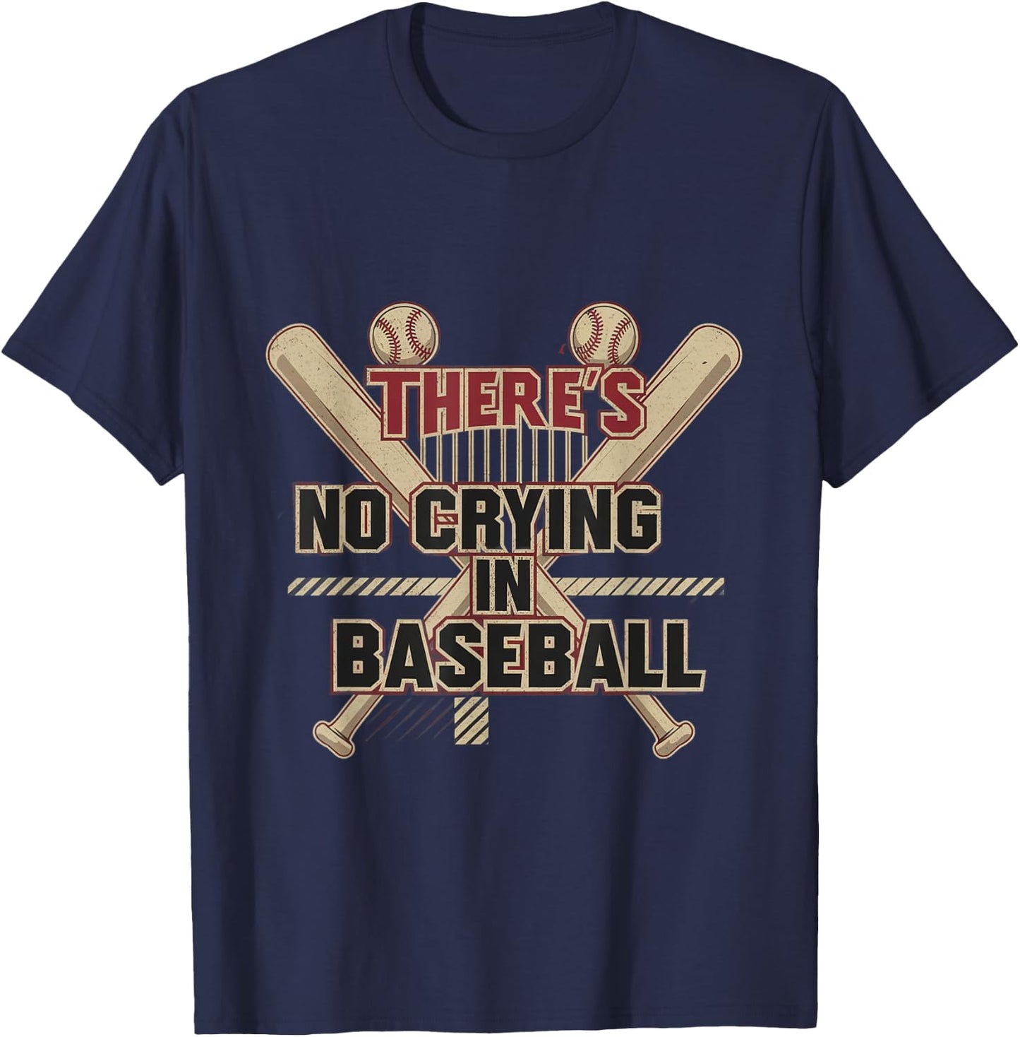 There Is No Crying In Baseball Funny Baseball Quotes T-Shirt - T-Shirt | Navy