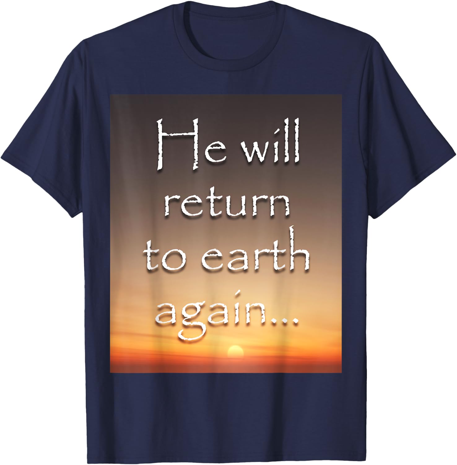 He will return to earth again - Jesus T-Shirt - T-Shirt | Navy