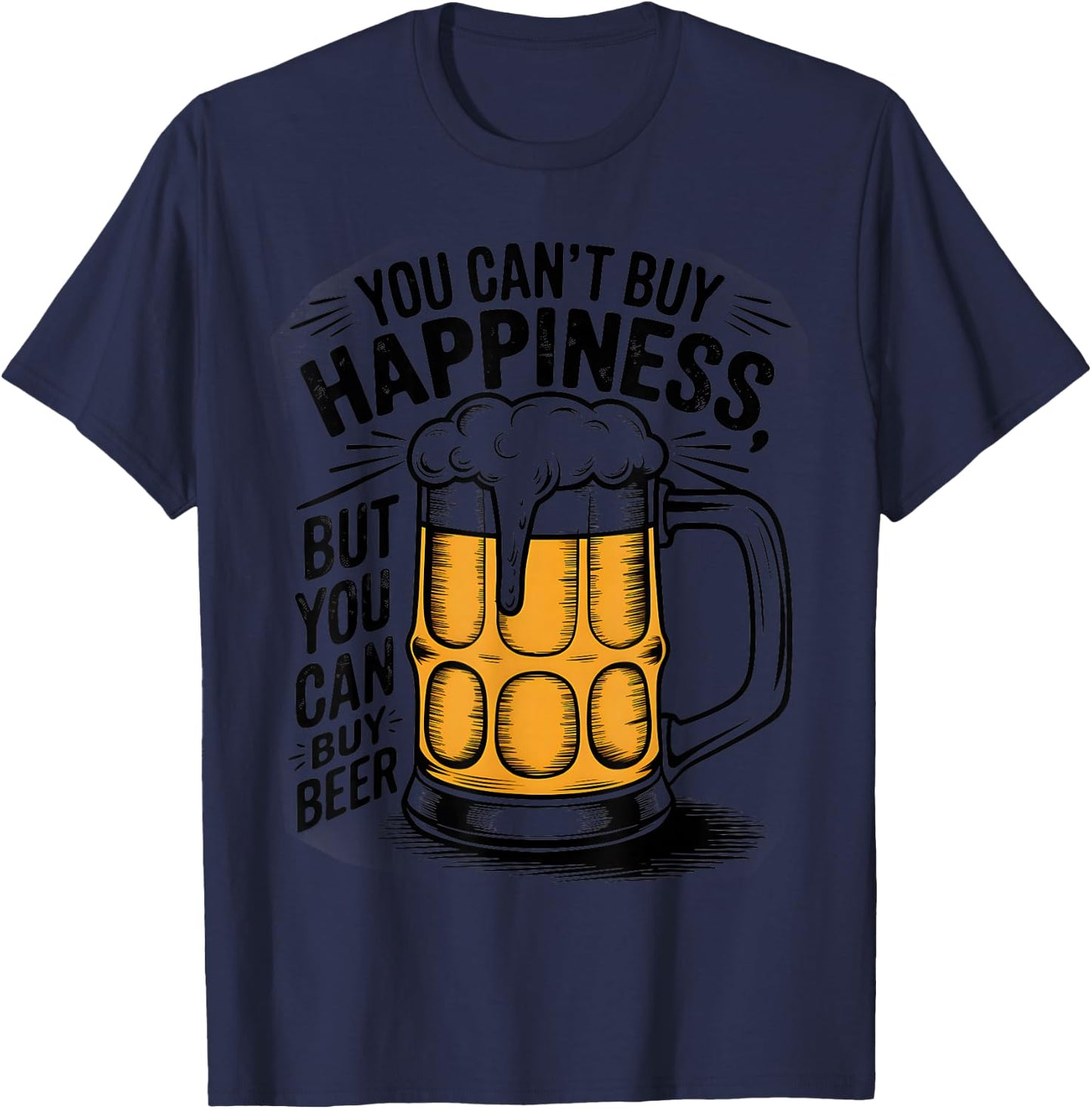 You Can't Buy Happiness But You Can Buy Beer Humor Drink T-Shirt - T-Shirt | Navy