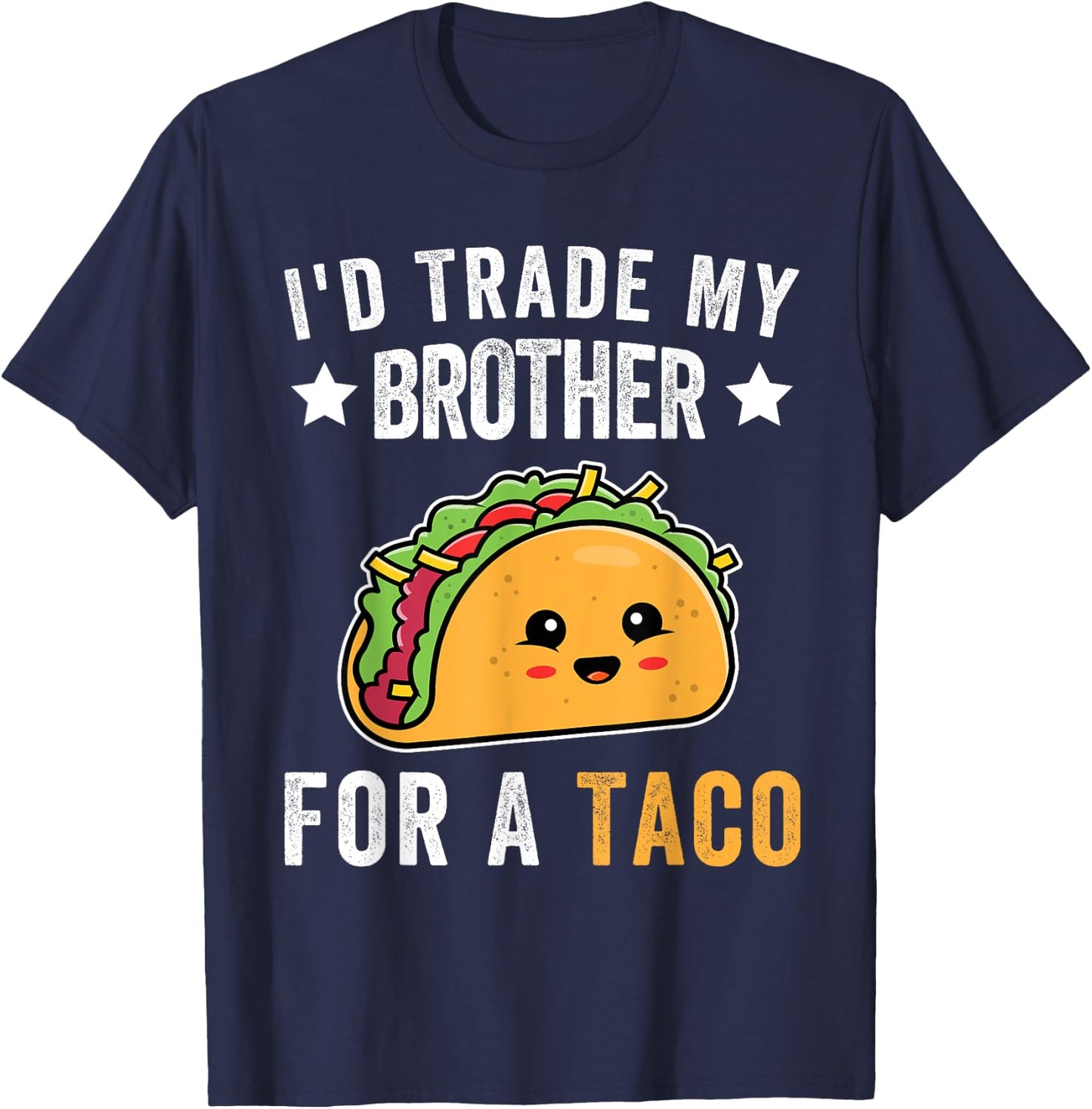I'd Trade My Brother For A Taco Funny Taco Cinco De Mayo T-Shirt - T-Shirt | Navy