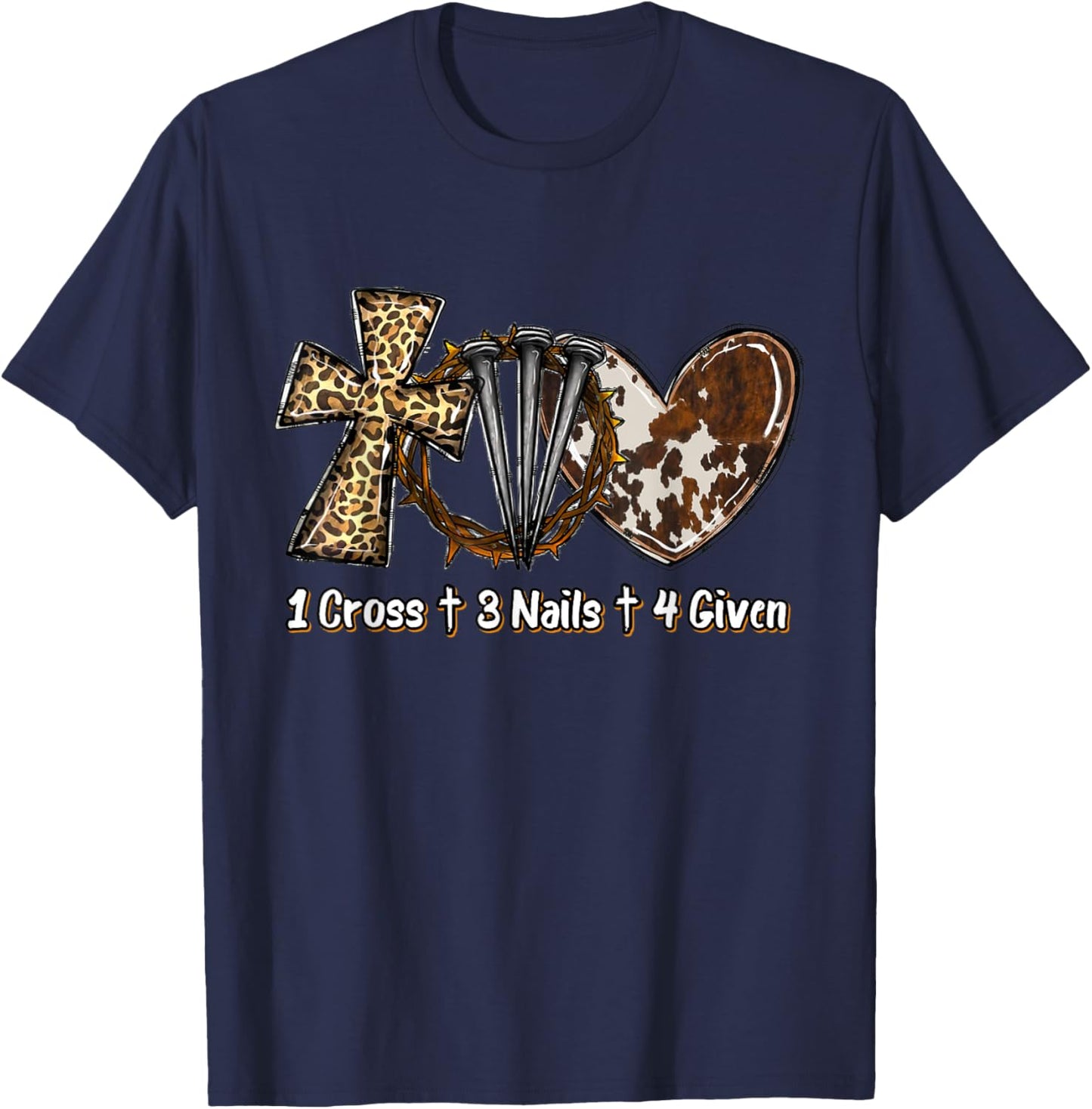 1 Cross 3 Nails Forgiven Christian Easter Gift T-Shirt - T-Shirt | Navy