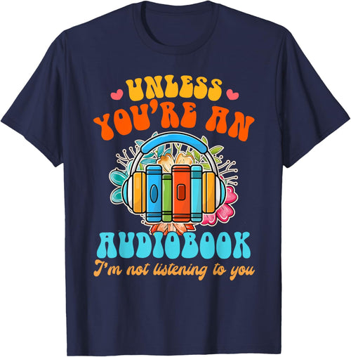 Audiobook Lover Funny Book Reader Unless You're an Audiobook
